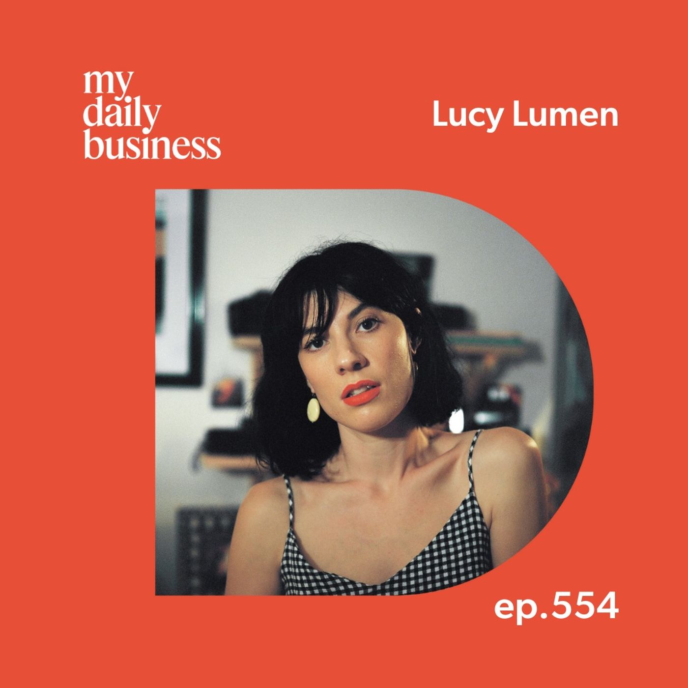 Episode 554: Lucy Lumen on putting you work out there and trusting yourself