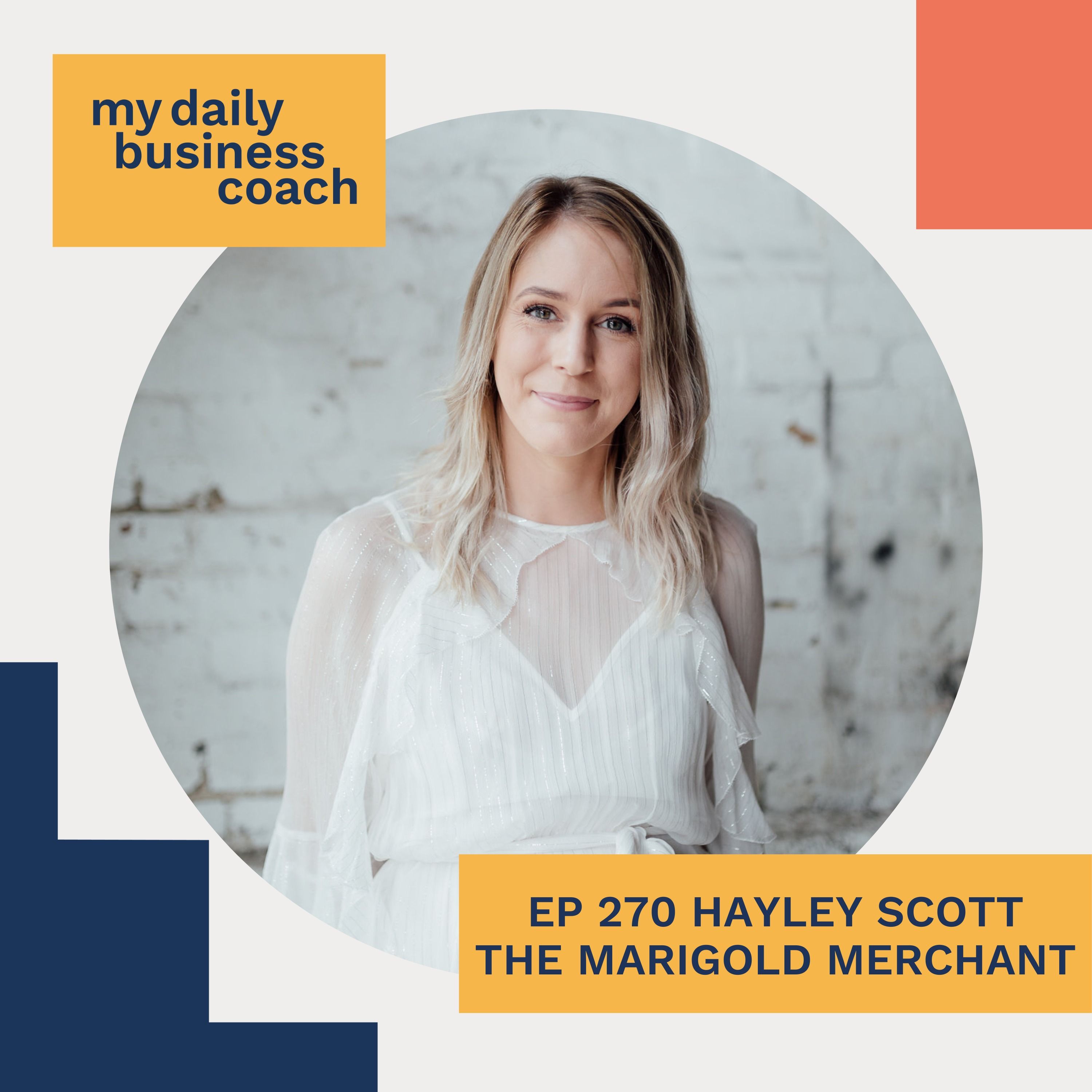 Attract the right customers by building brand loyalty and awareness with Hayley Scott of Dear Blackbird Boutique and The Marigold Merchant