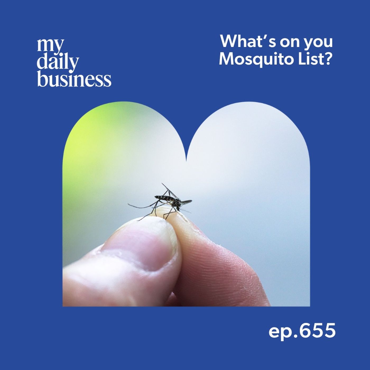 655: What's on your Mosquito List? Getting rid of the annoying things on your to-do list