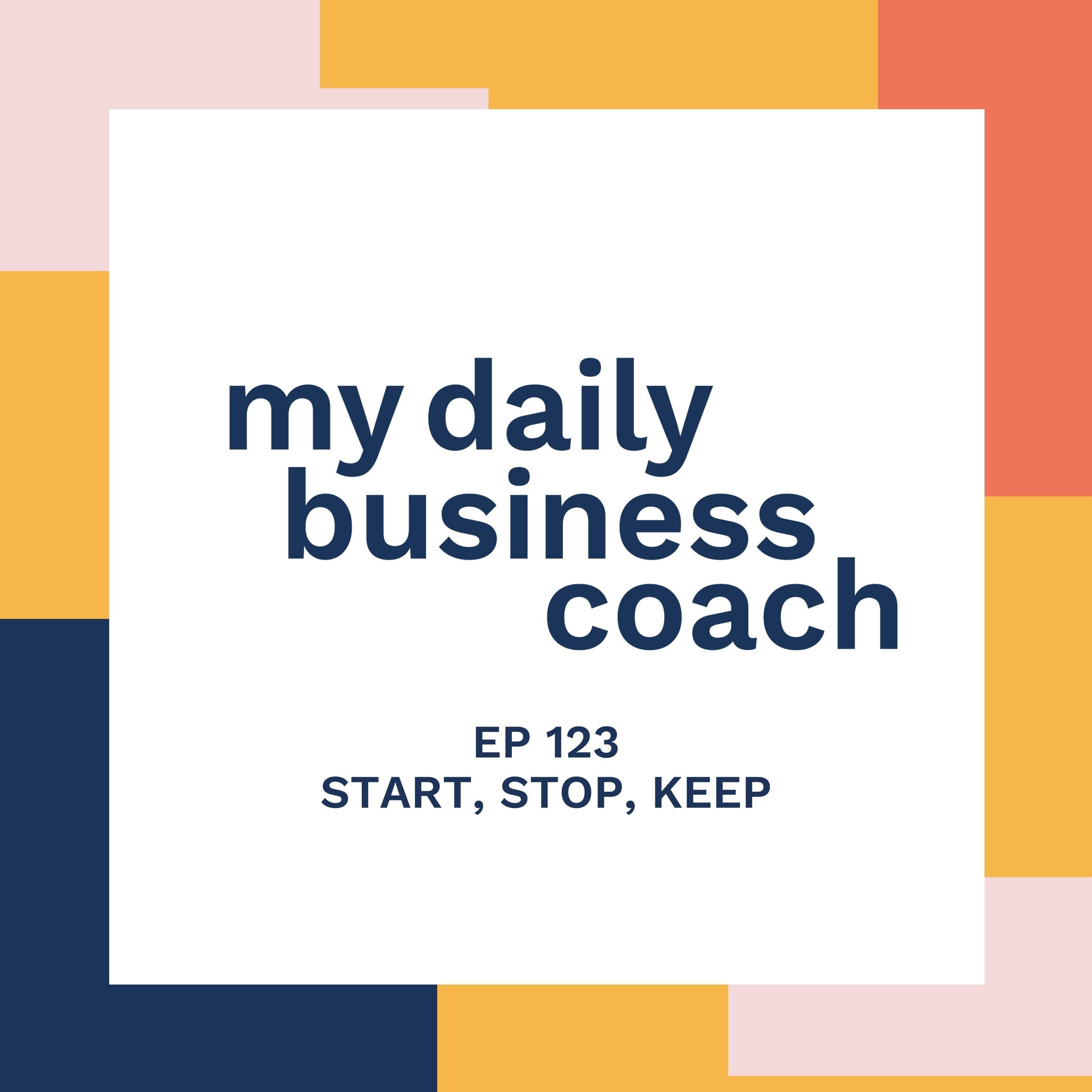How the Start, Stop, Keep Activity can help you find clarity as a Small Business Owner