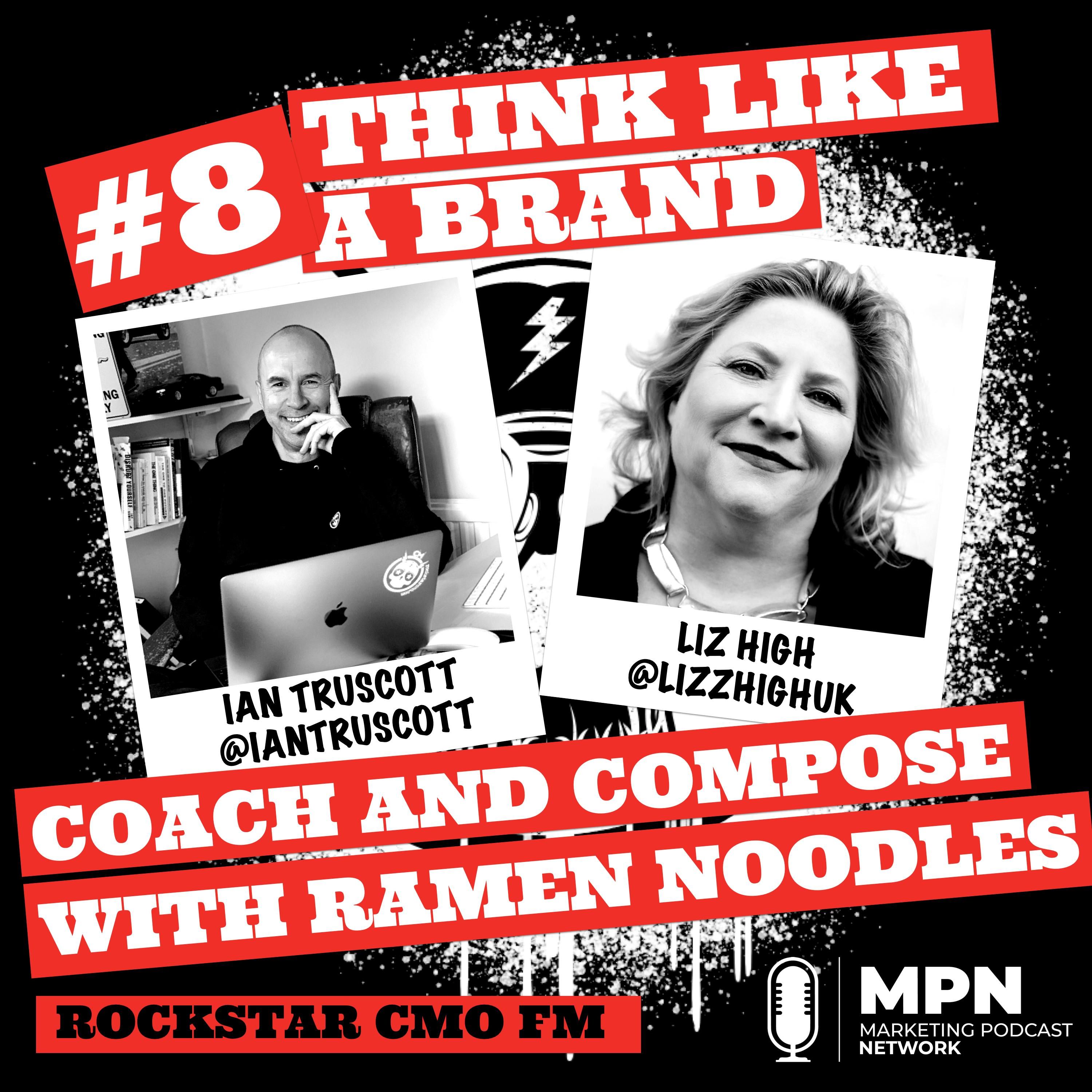 Think like a Brand #8 - Coach and Compose with Ramen Noodles