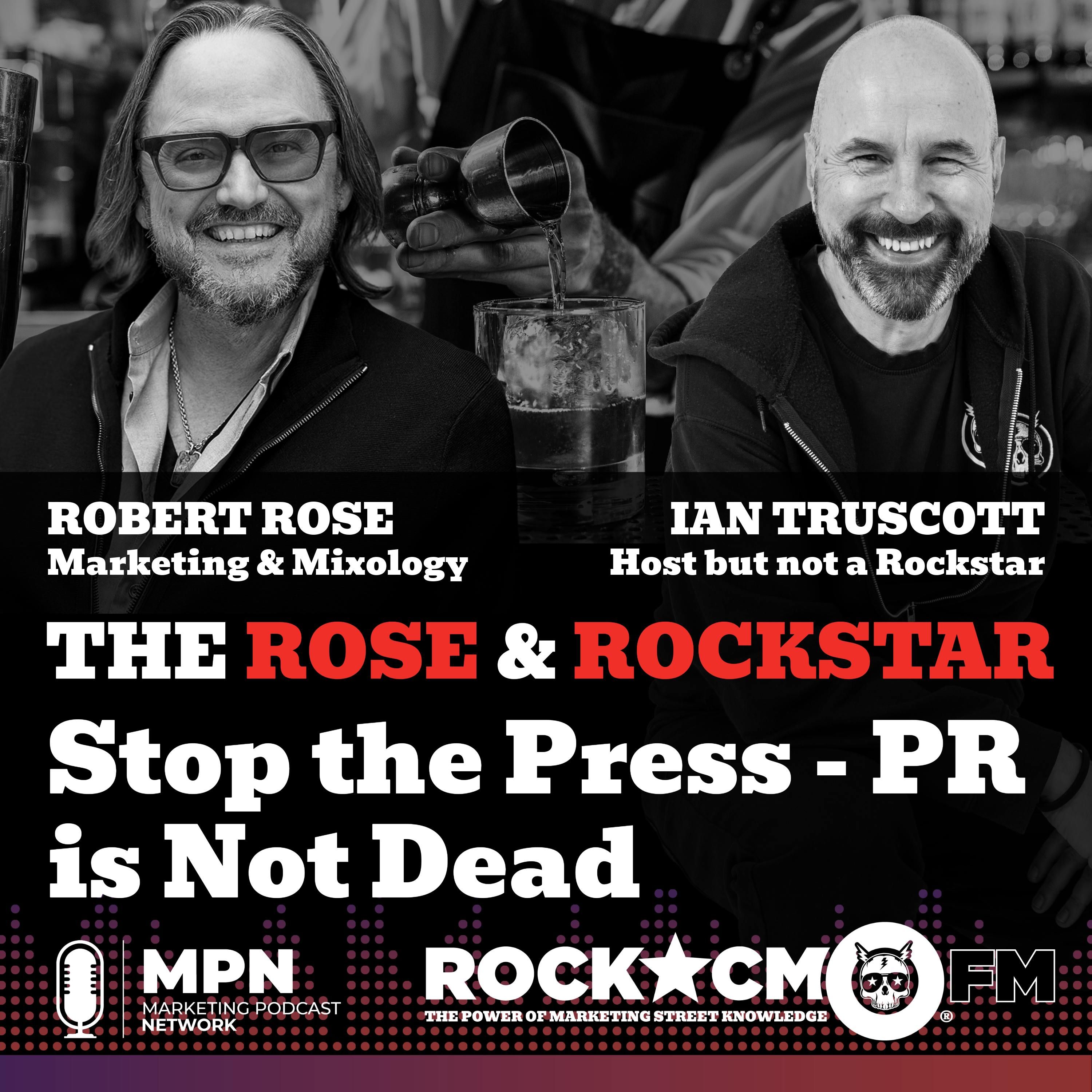 The Rose & Rockstar: Stop the Press! PR is Not Dead.