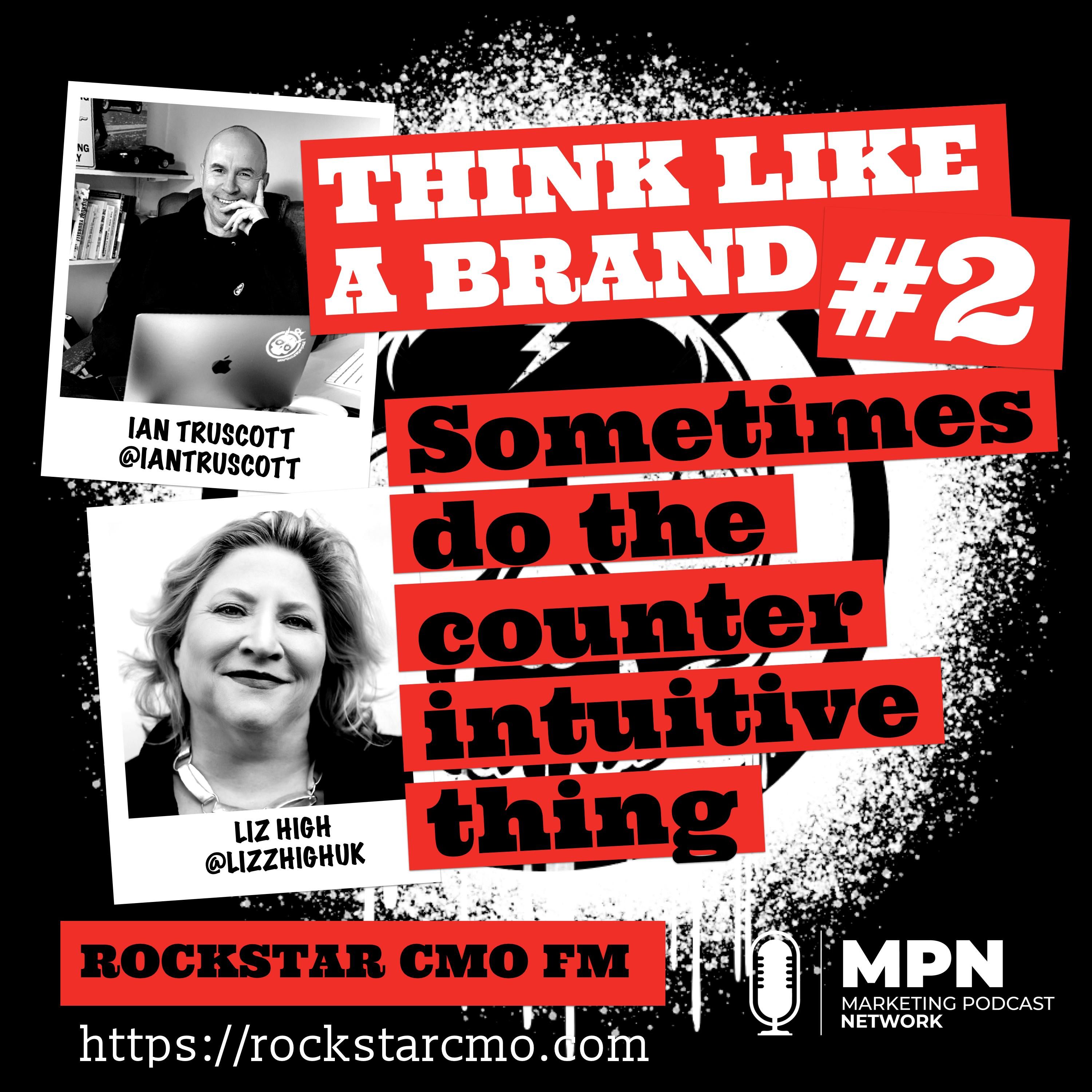 Think Like a Brand #2 – Sometimes Do The Counter-Intuitive Thing
