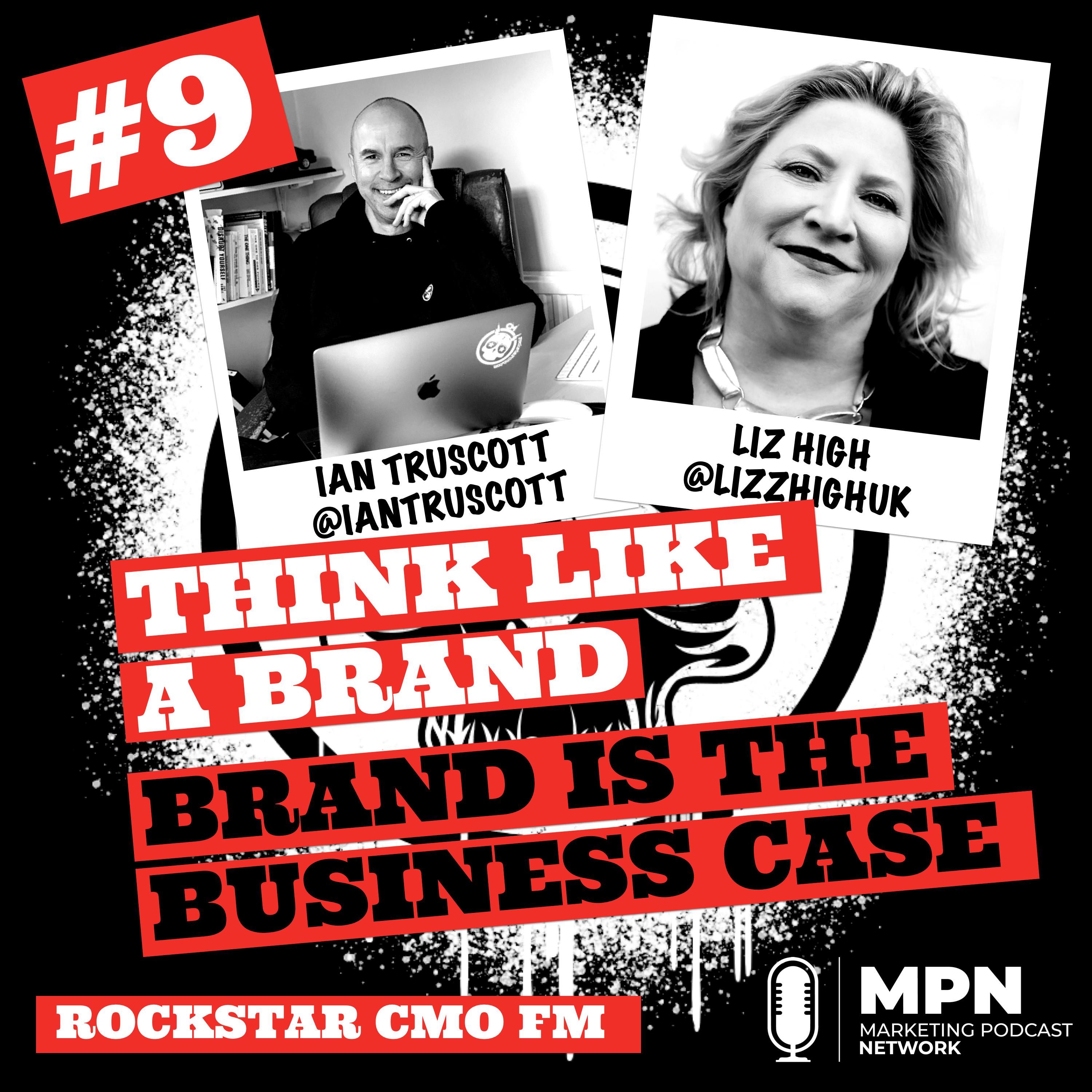 Think Like A Brand #9 – Brand is the Business Case