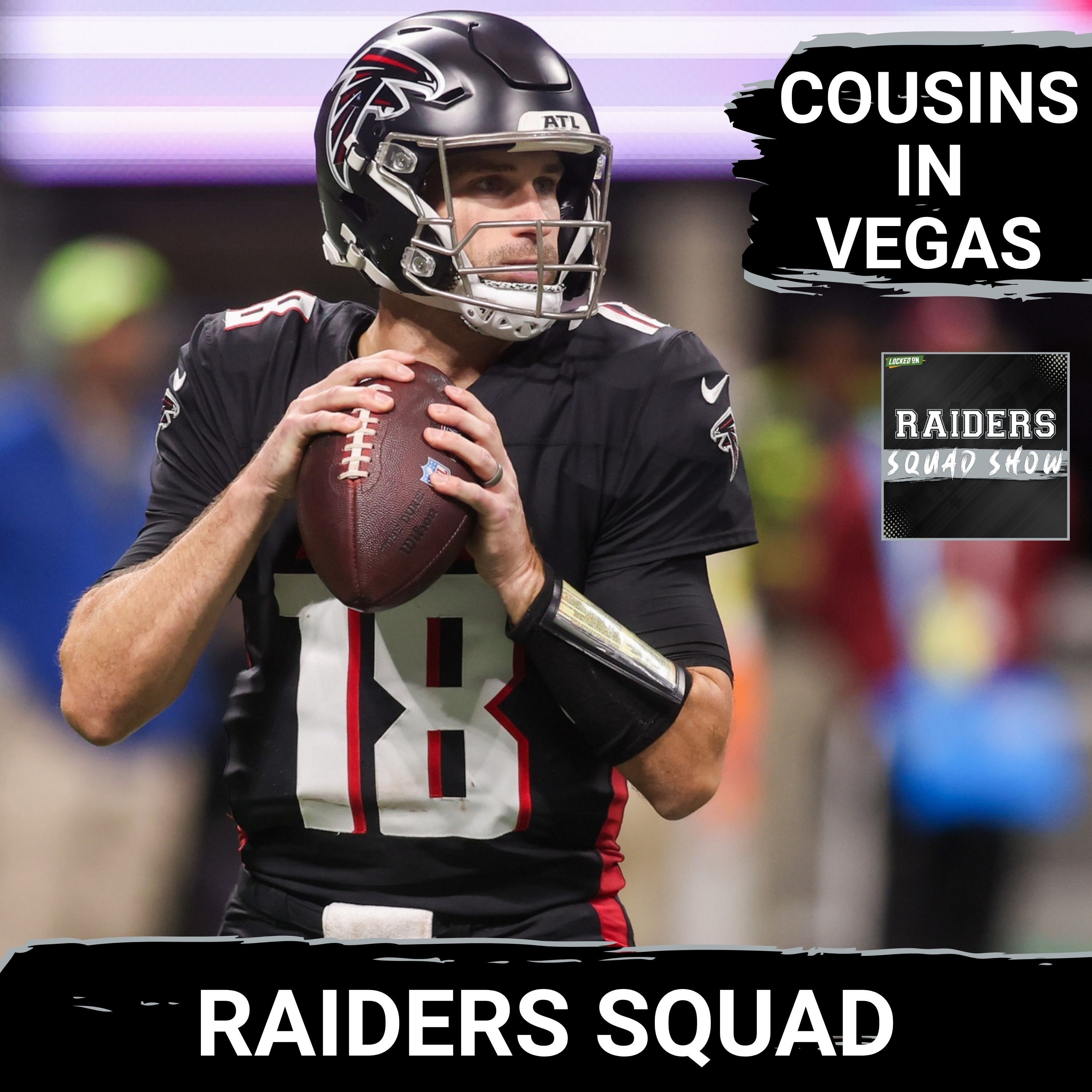 RAIDERS SQUAD SHOW: KIRK COUSINS signs with the RAIDERS, will the RAIDERS still draft MENDOZA?