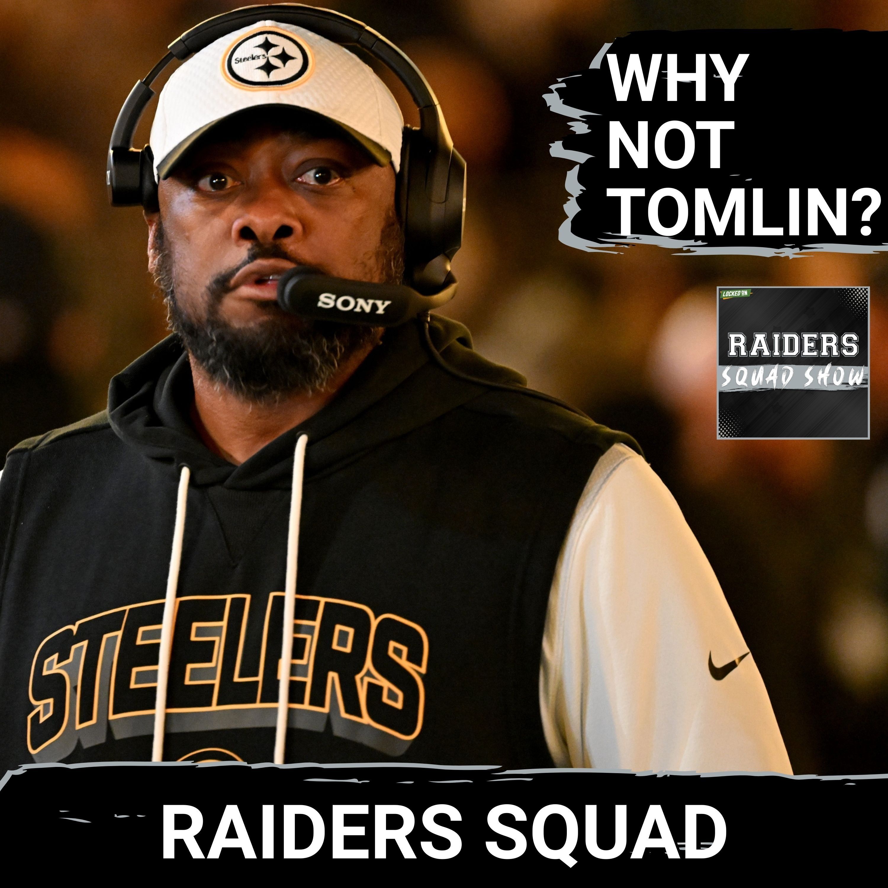 RAIDERS SQUAD SHOW: Is MIKE TOMLIN the right COACH for the Las Vegas RAIDERS?