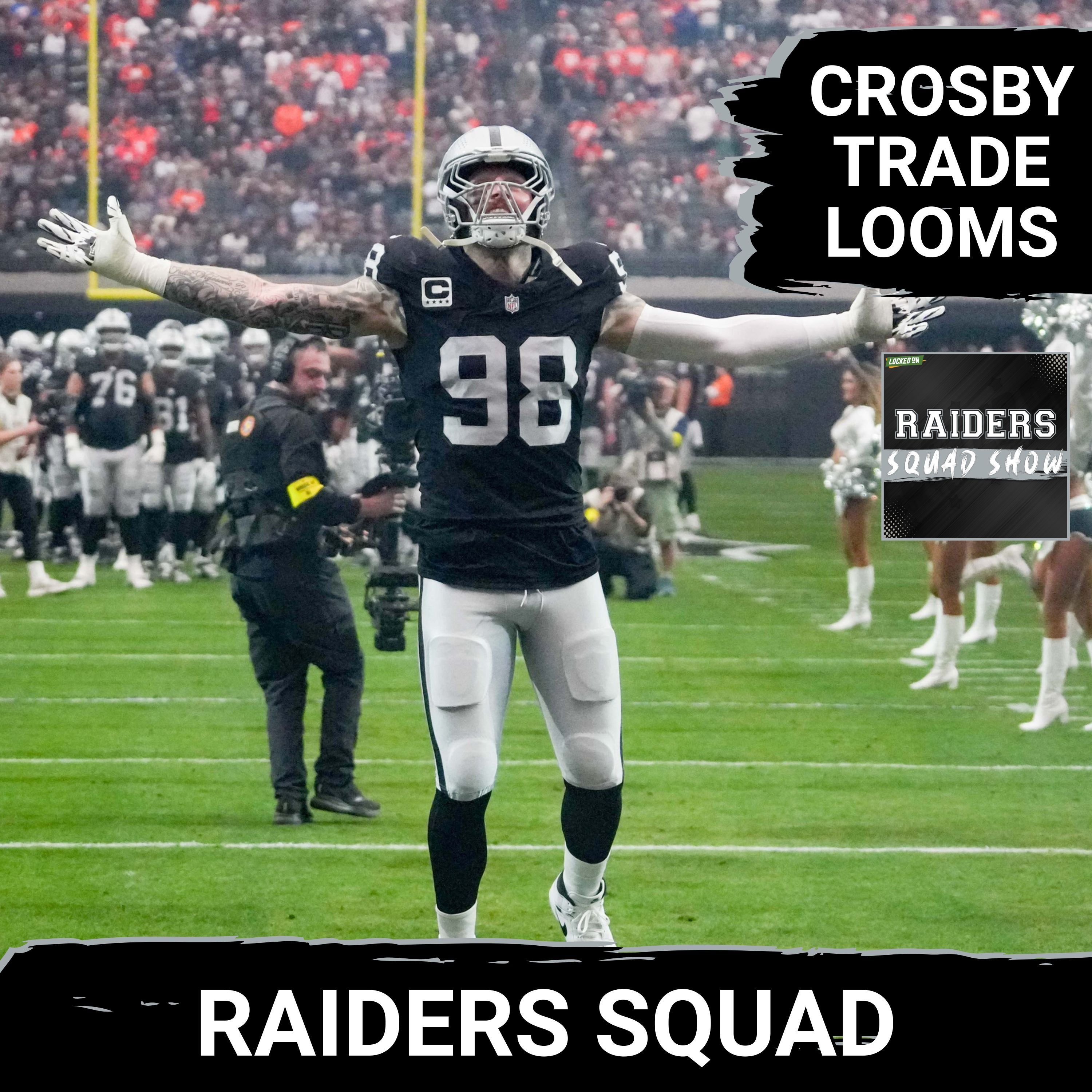 RAIDERS SQUAD SHOW: Why Maxx CROSBY could be TRADED