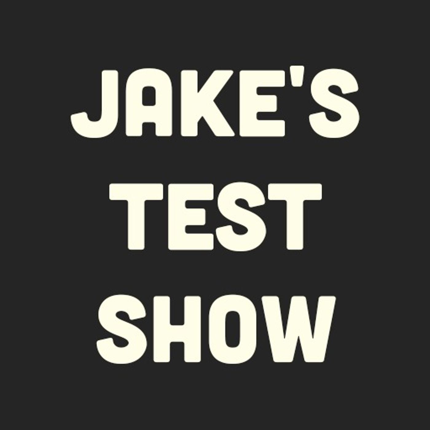 Jake's Test Show