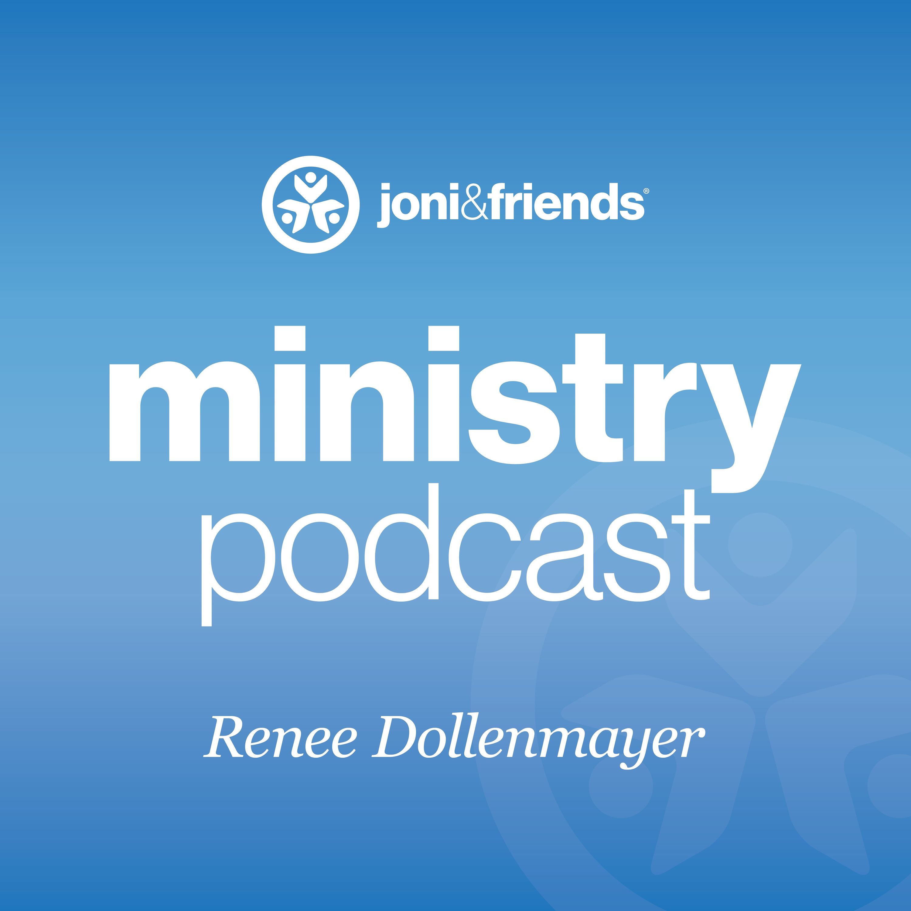 Joni and Friends Ministry Podcast - How to Live with Joyful Purpose: Renee Dollenmayer