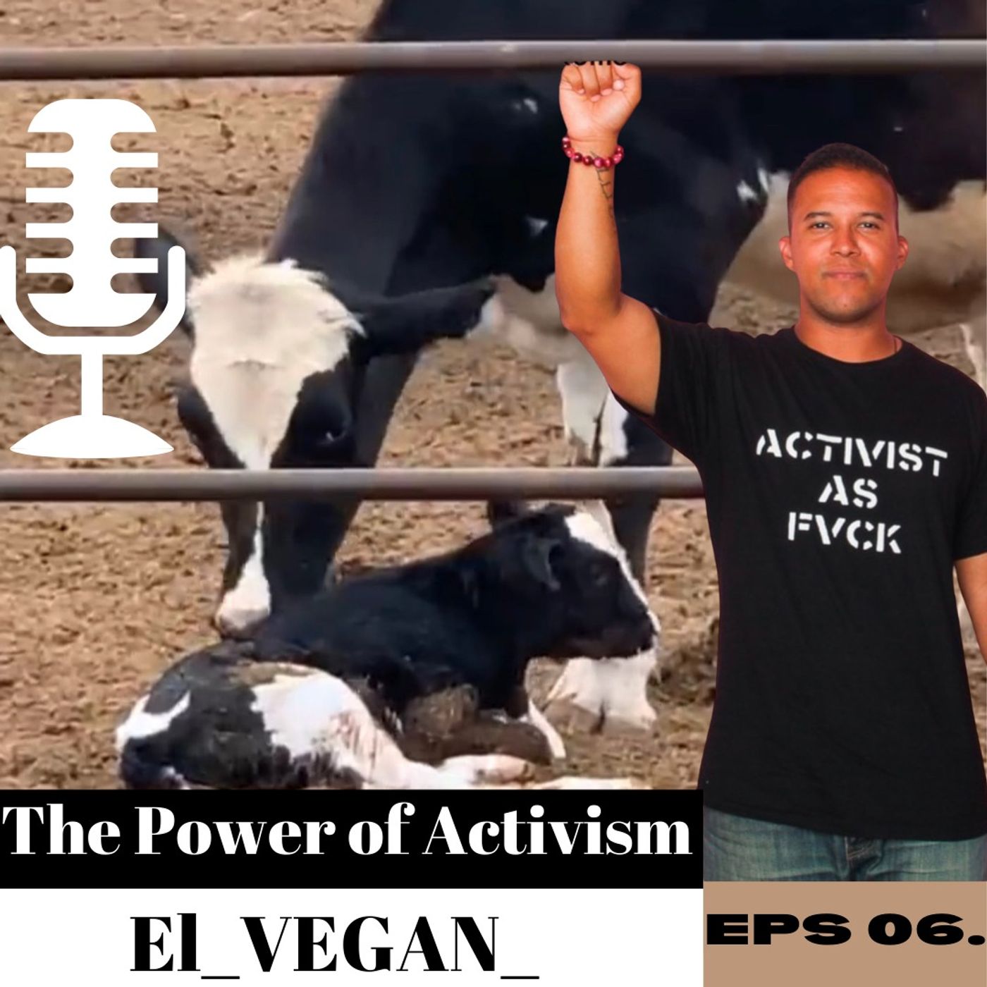 06. The Power of  Activism  with El Vegan