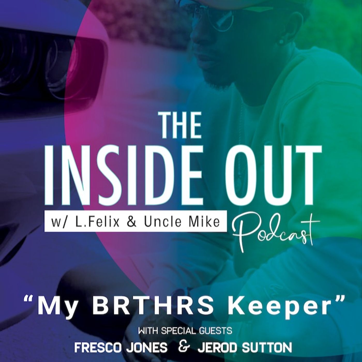 The Inside Out Podcast...BRTHRS in Fashion