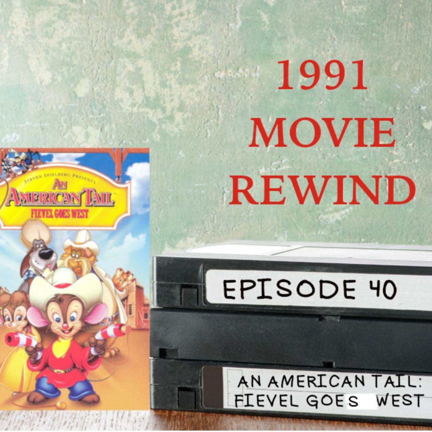 Episode 40 - An American Tail: Fievel Goes West