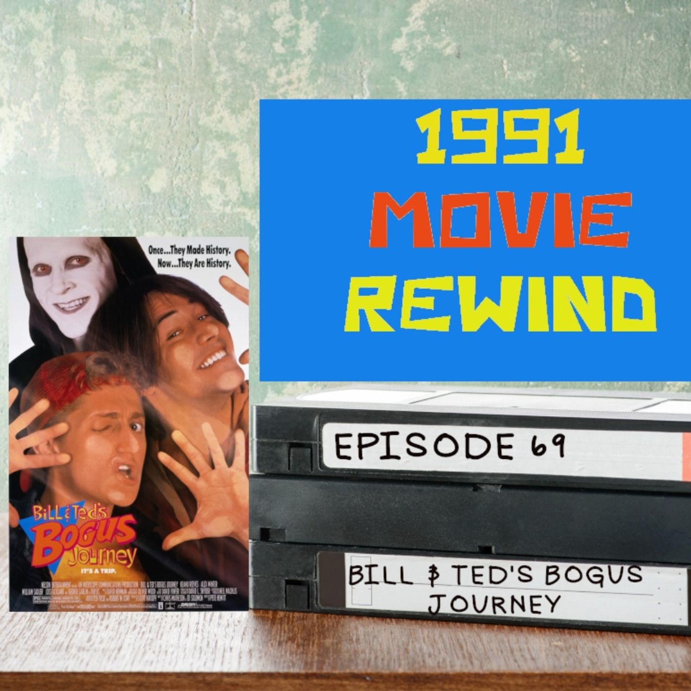 Episode 69 - Bill & Ted's Bogus Journey