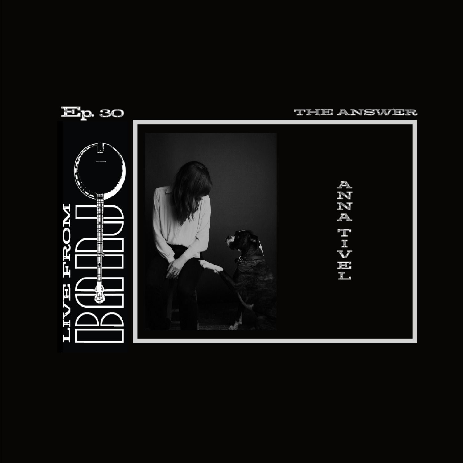 Episode 30 - Anna Tivel - The Answer