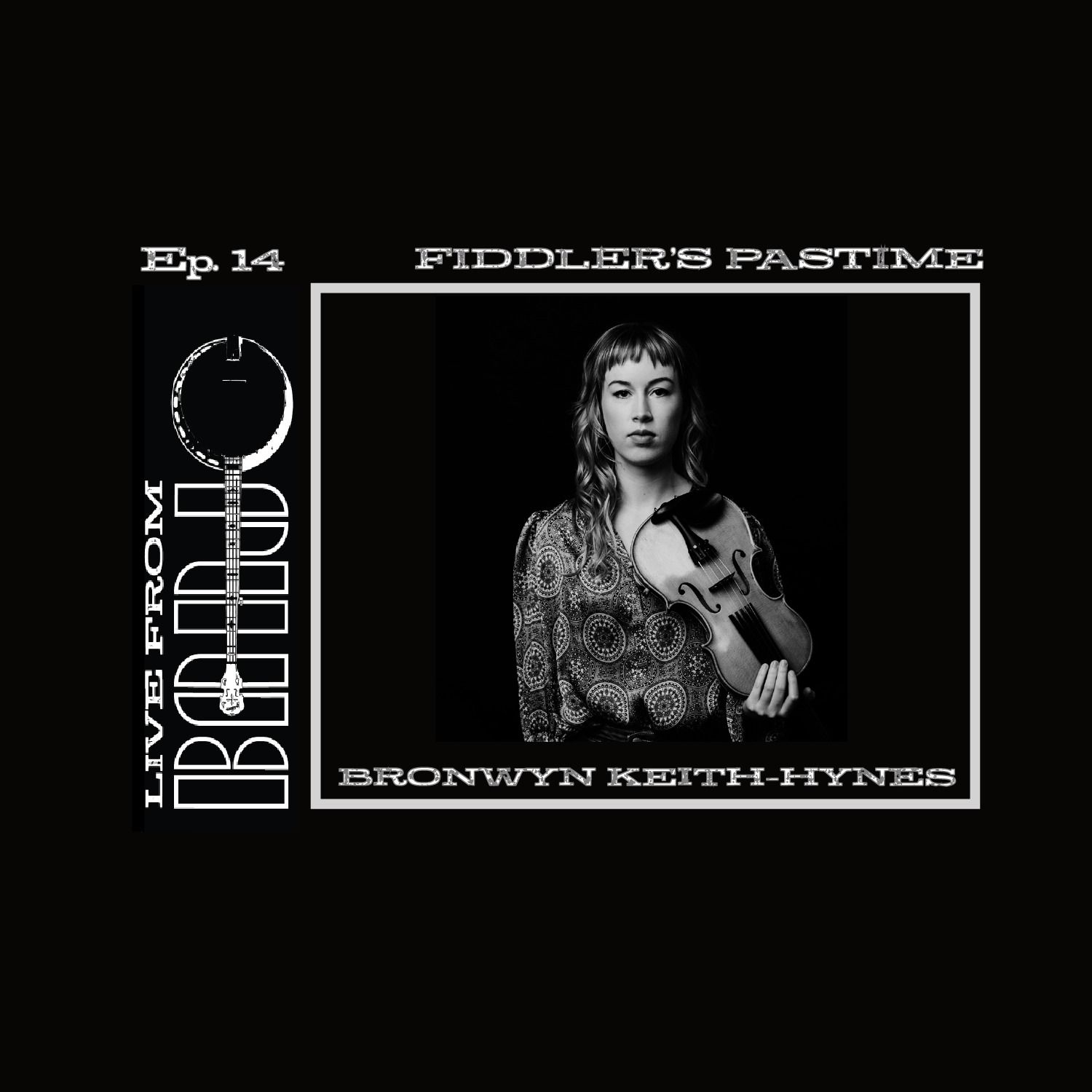 Episode 14 - Bronwyn Keith-Hynes - Fiddler's Pastime