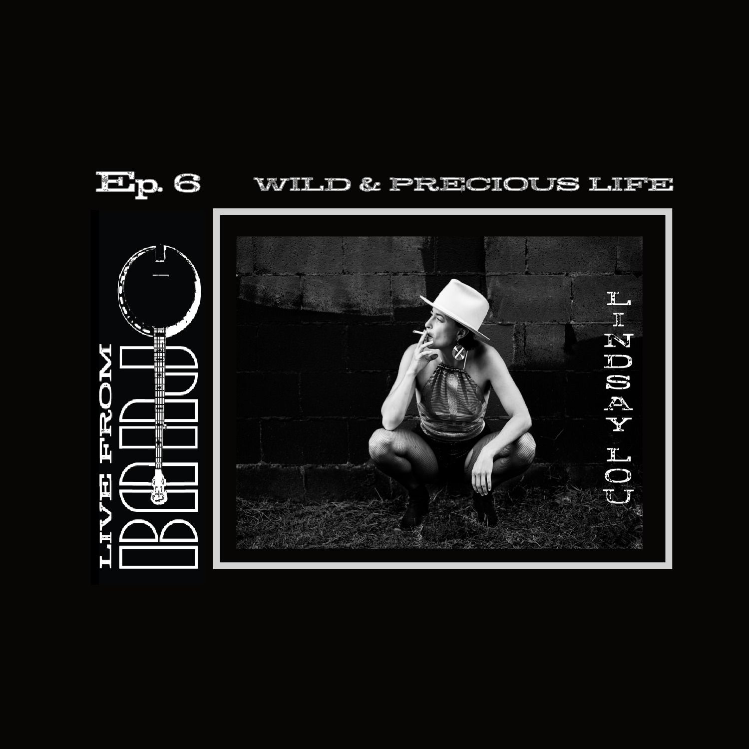 Episode 6 - Lindsay Lou - Wild & Precious Life