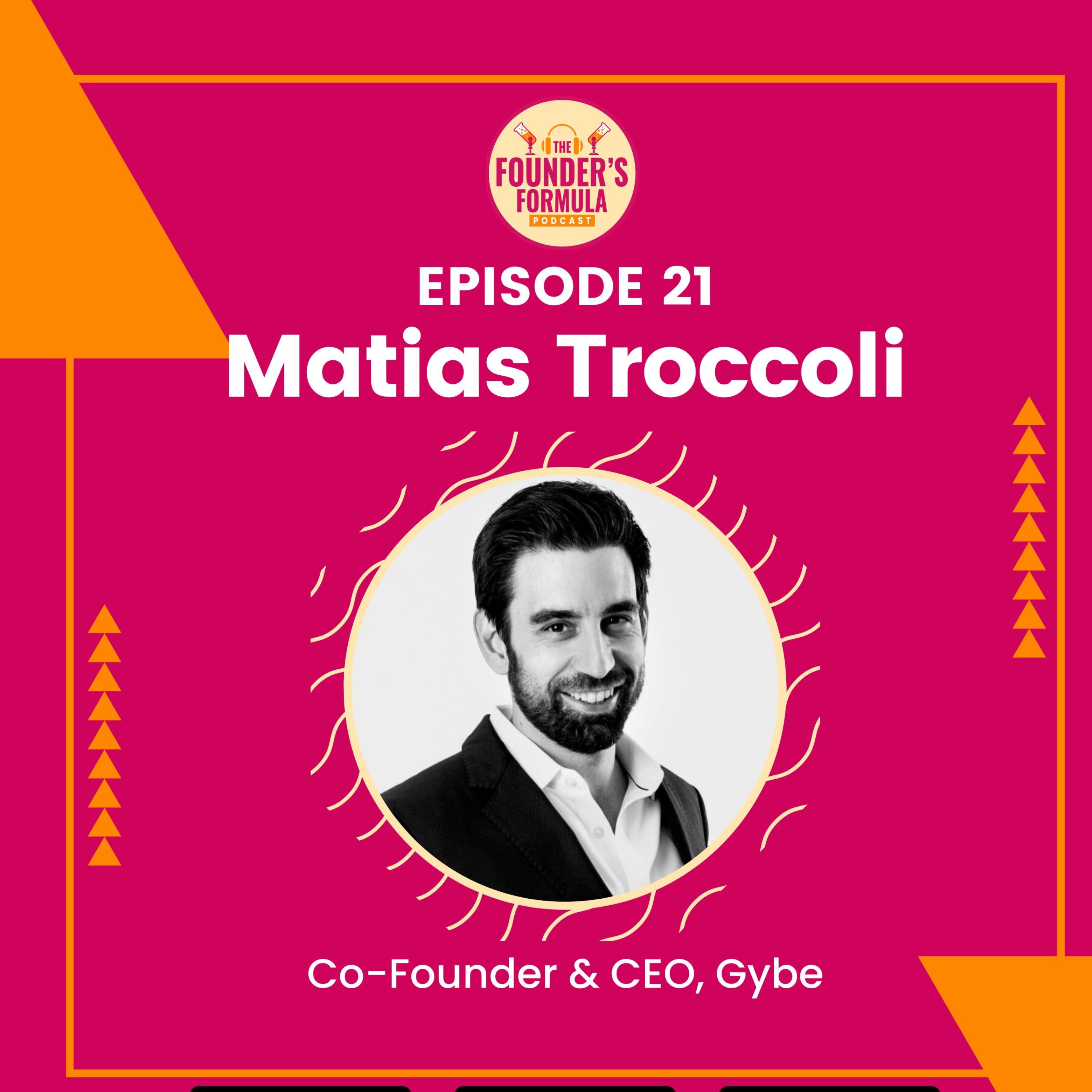 Episode 21: From Technical Lead to CEO with Matias Troccoli (Co-Founder & CEO at Gybe)