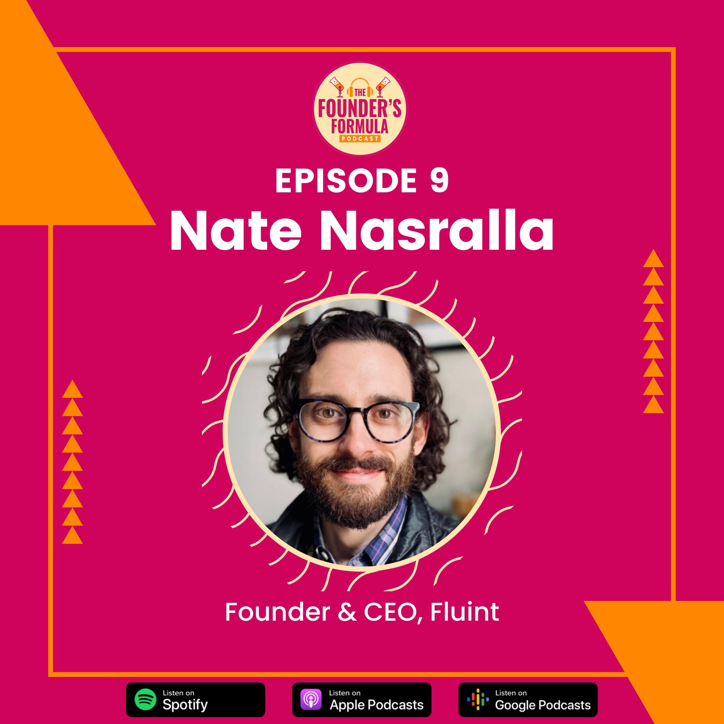Episode 9: From Fundraising to Acquisition with Nate Nasralla (Founder & CEO at Fluint)