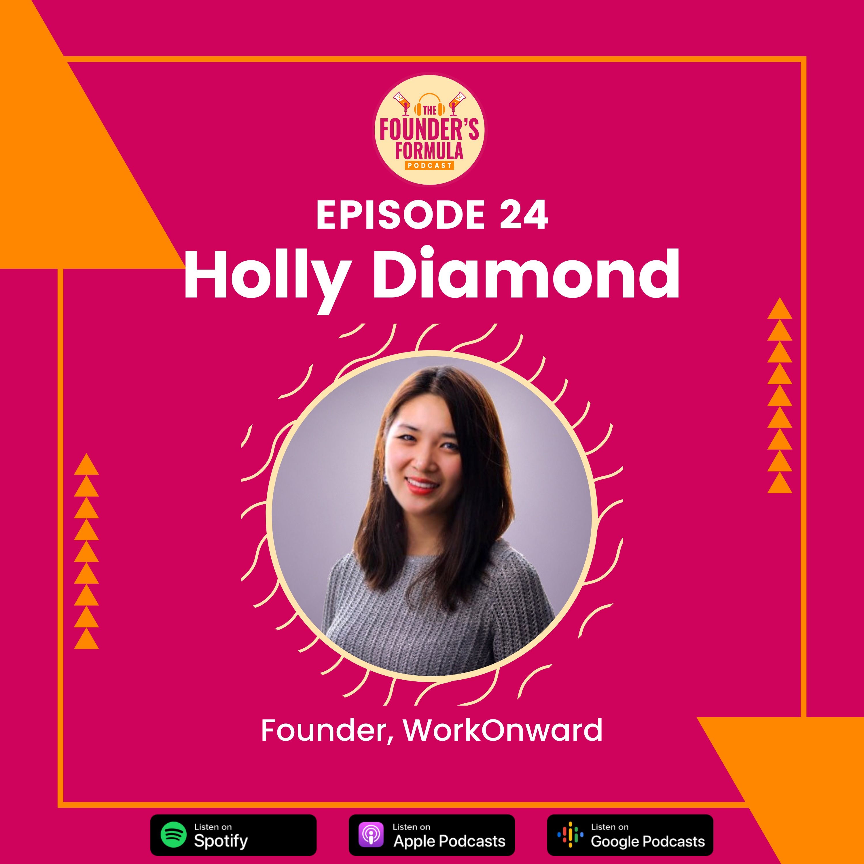 Episode 24: Being Adaptable and Resilient while Following your Passion with Holly Diamond (Founder at WorkOnward)