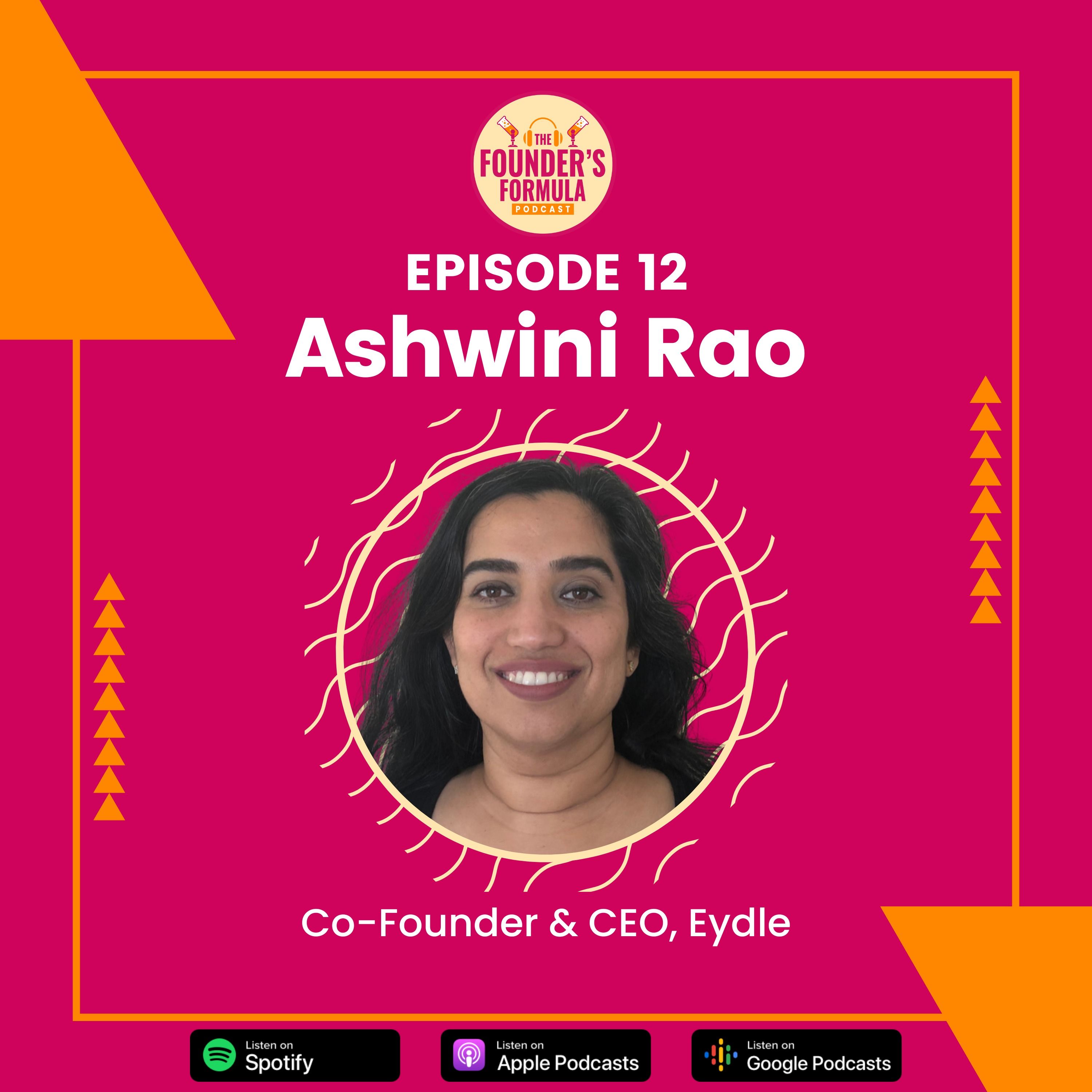 Episode 12: Defining The Why and The How with Ashwini Rao (Co-Founder & CEO at Eydle)