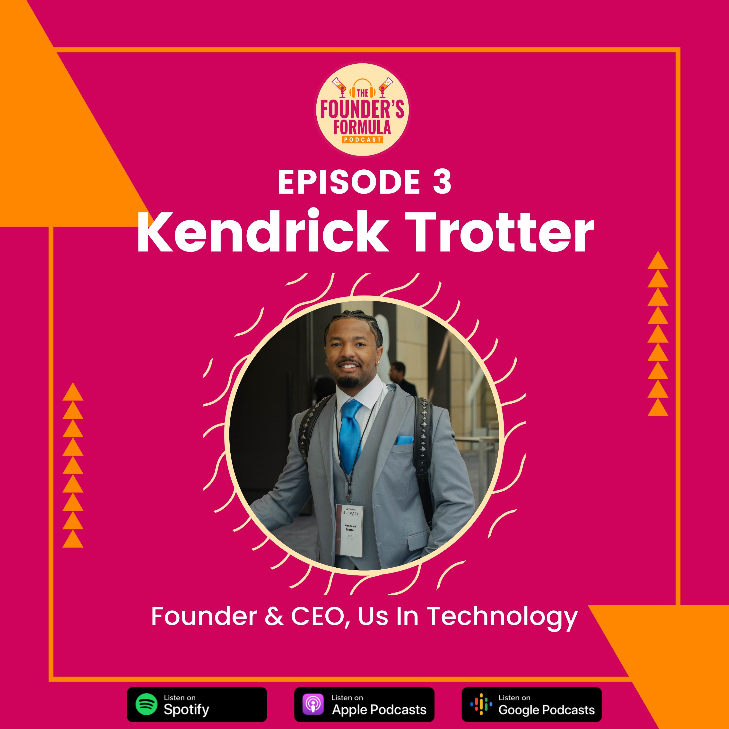 Episode 3: From Uber Driver to CEO with Kendrick Trotter (Founder and CEO at Us In Technology)