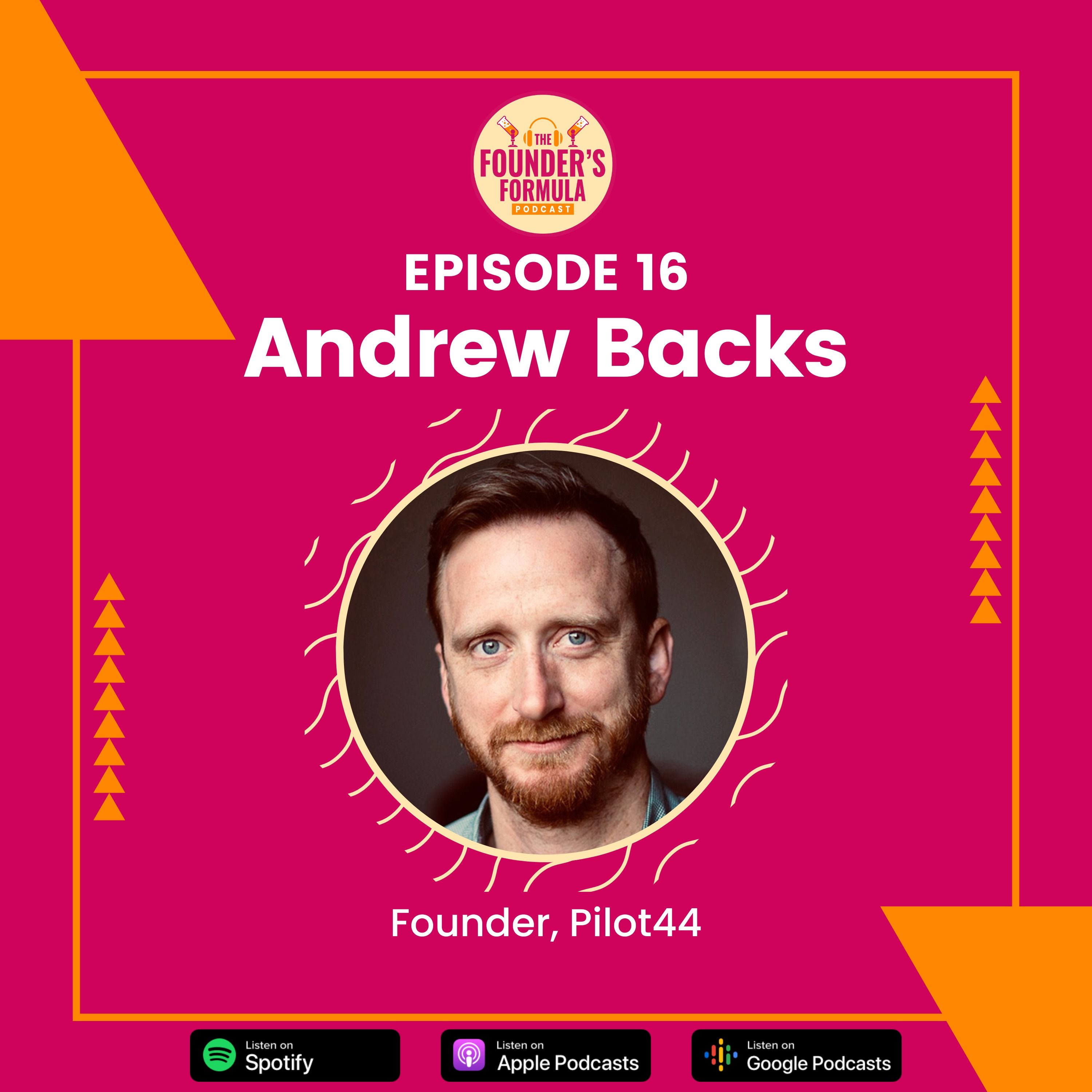 Episode 16: Innovating as a First-Time Founder with Andrew Backs (Founder at Pilot44 Labs)