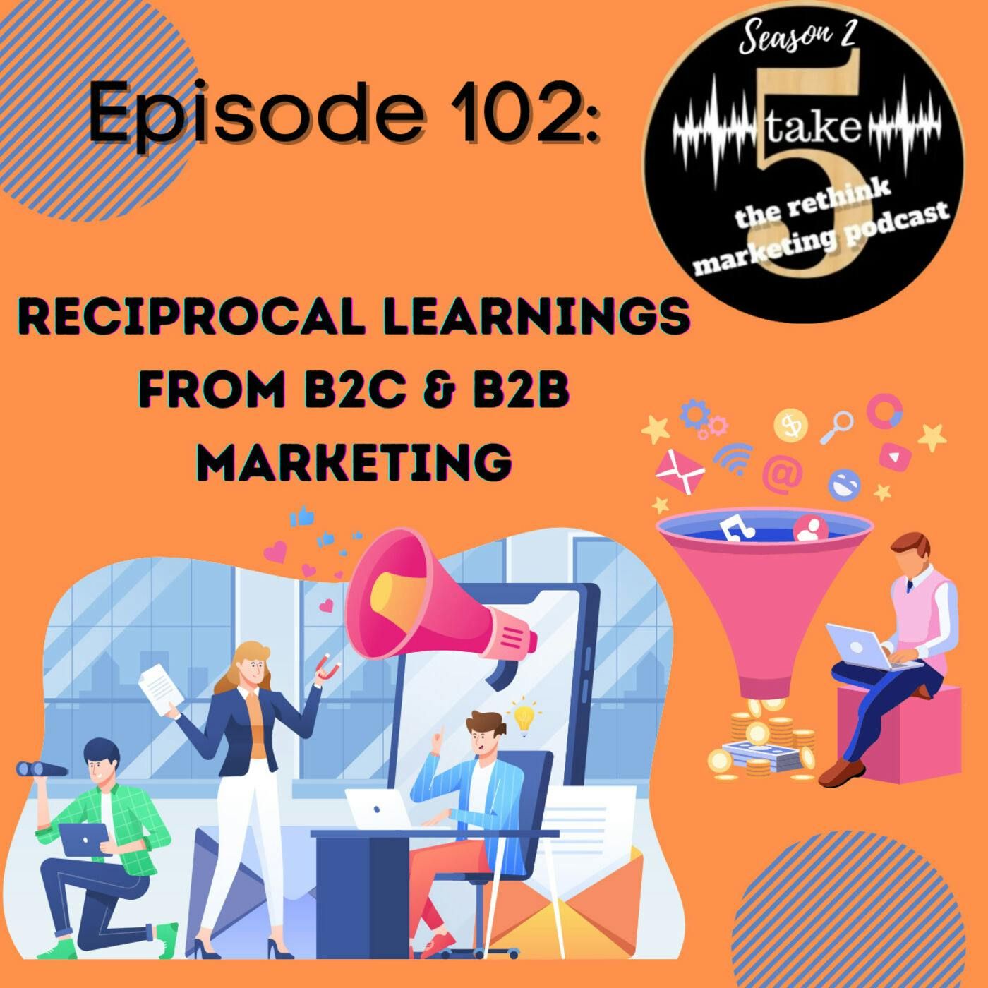 Reciprocal Learnings From B2C & B2B Marketing