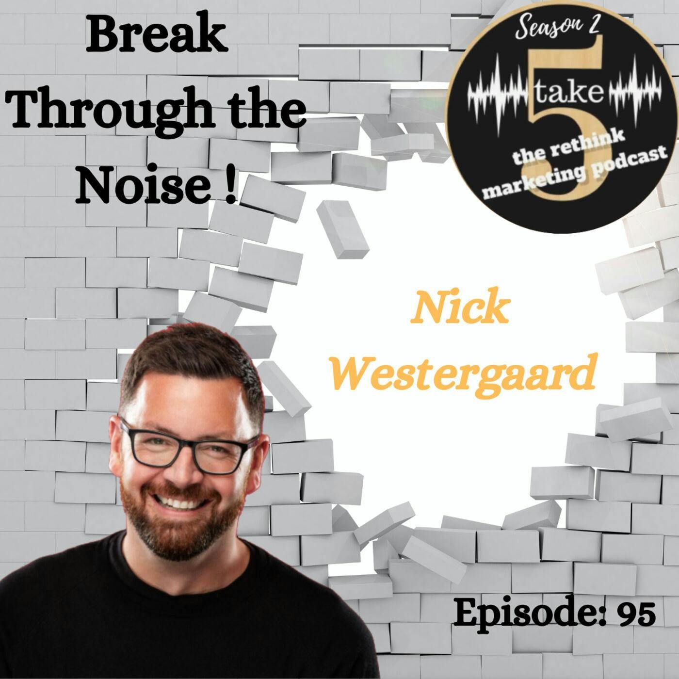 Break Through the Noise | Nick Westergaard