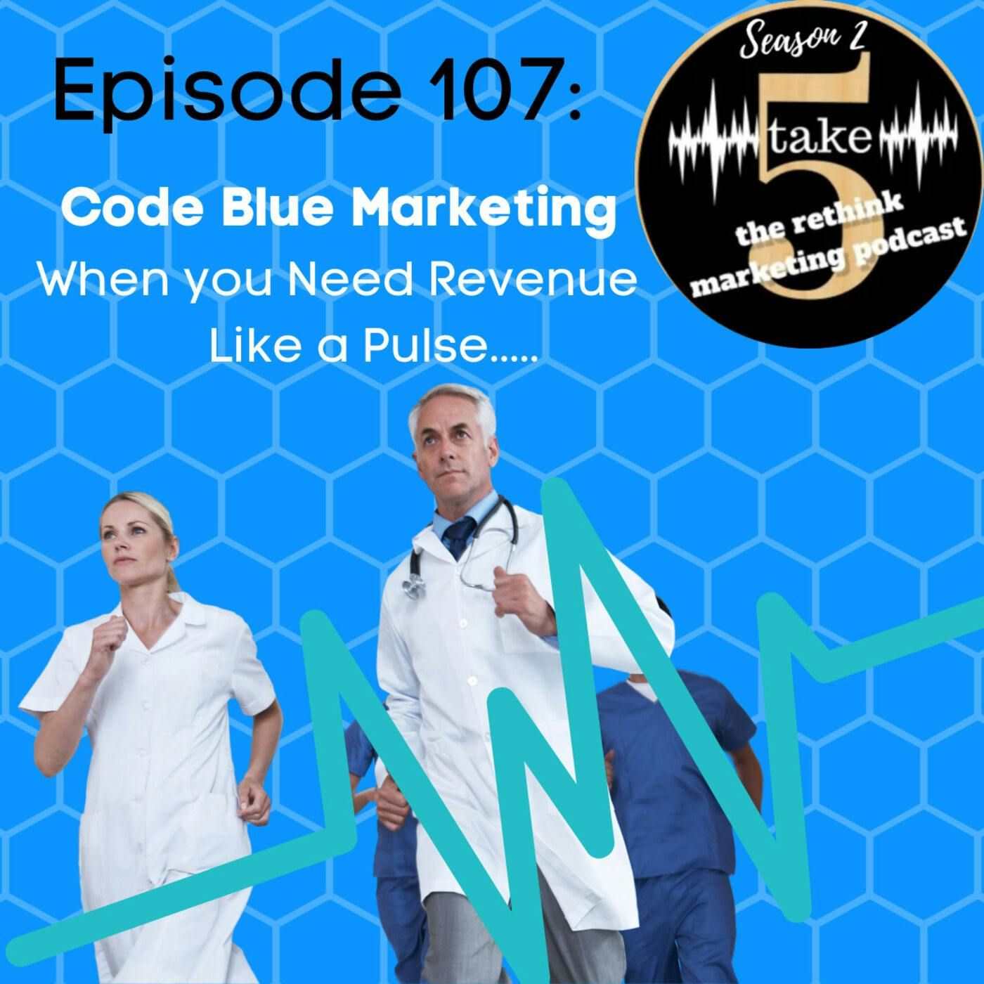Code Blue Marketing – Quick Steps to Take When You Need Revenue Like a Pulse!