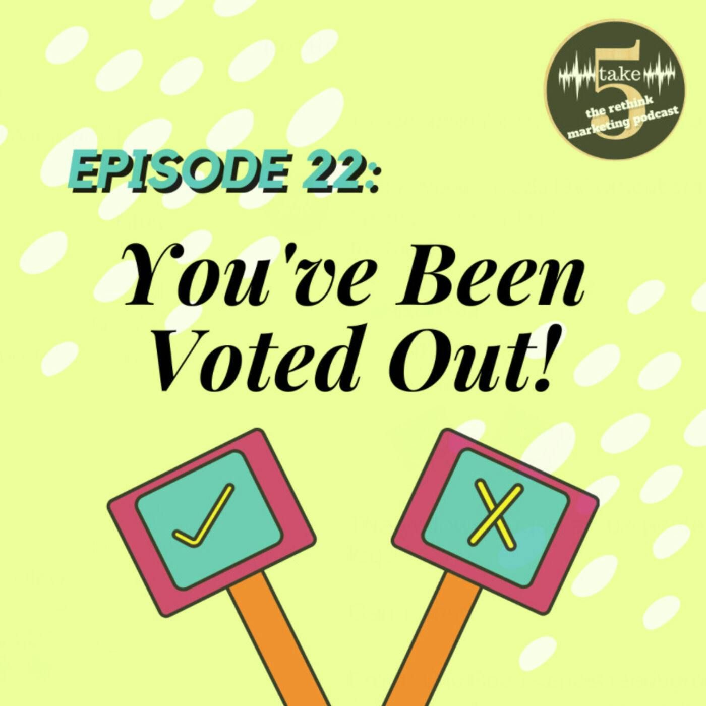 You’ve been Voted Out!
