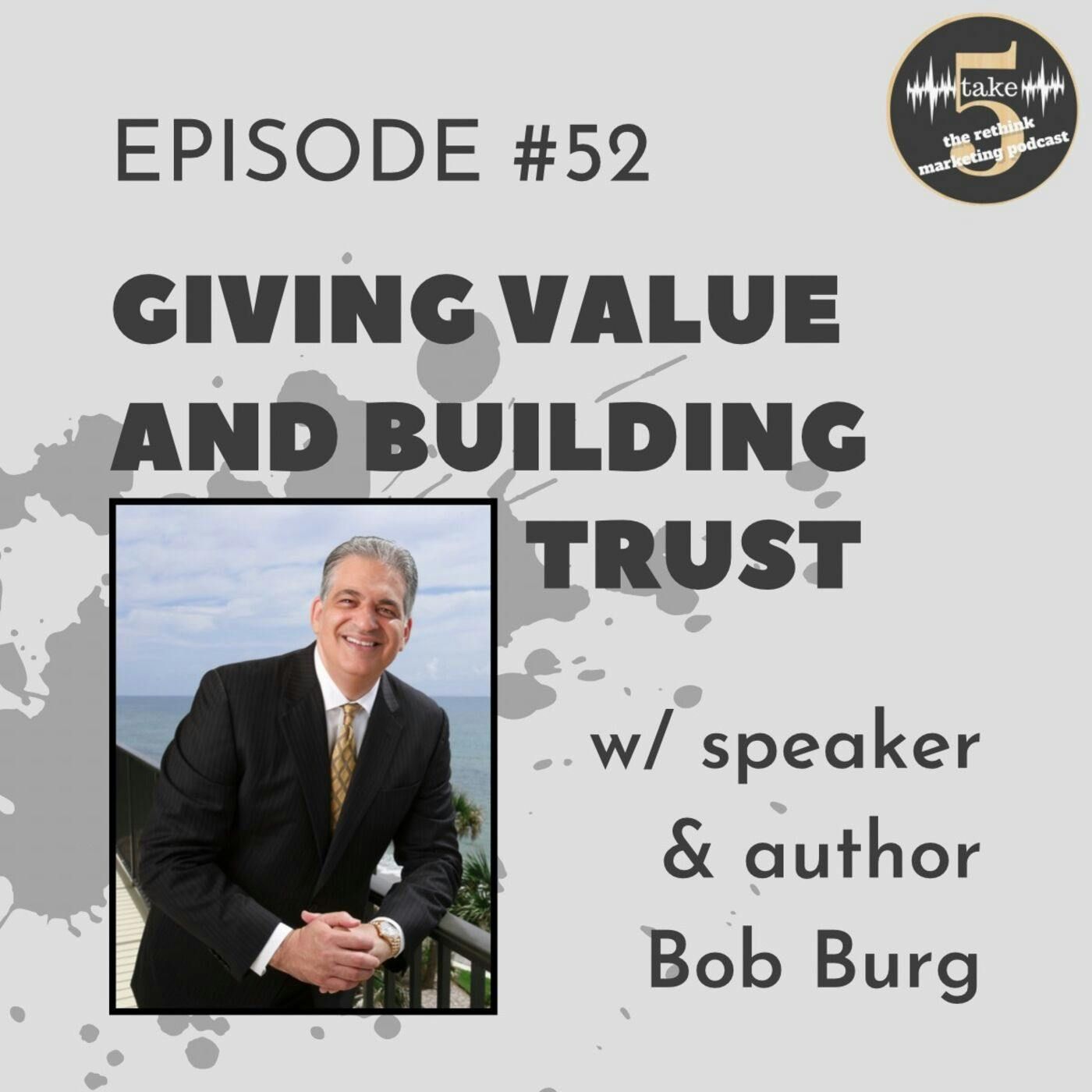 Giving Value and Building Trust | Bob Burg