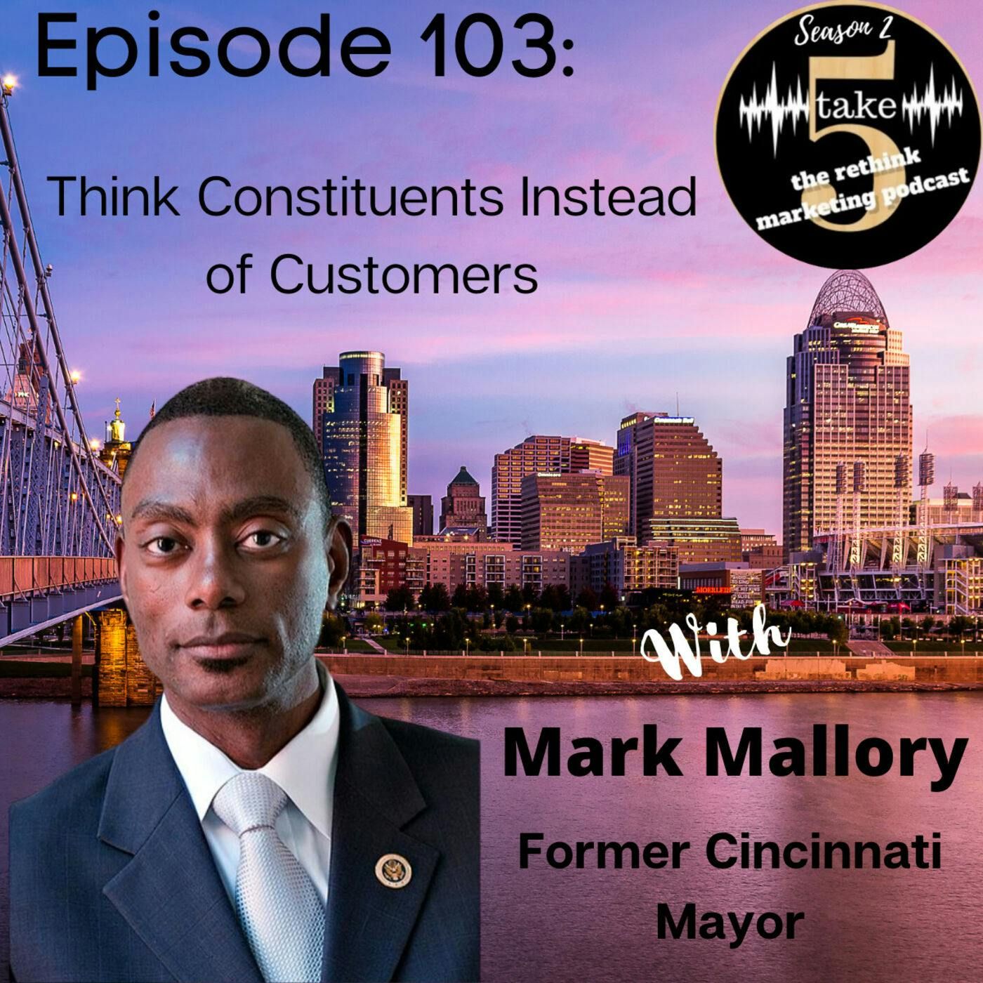 Think “Constituents” Instead of “Customers” | Mark Mallory