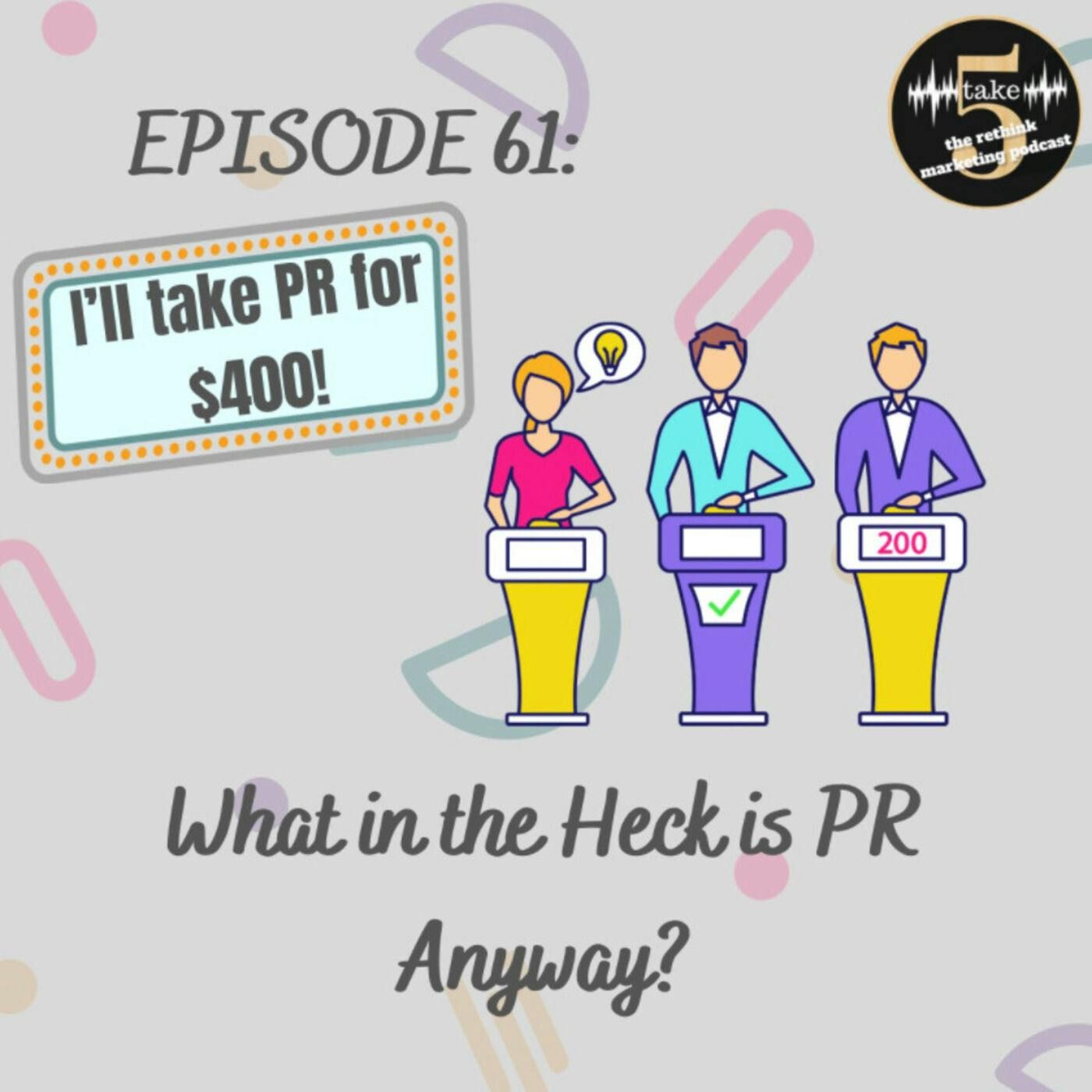 What in the Heck is PR Anyway?