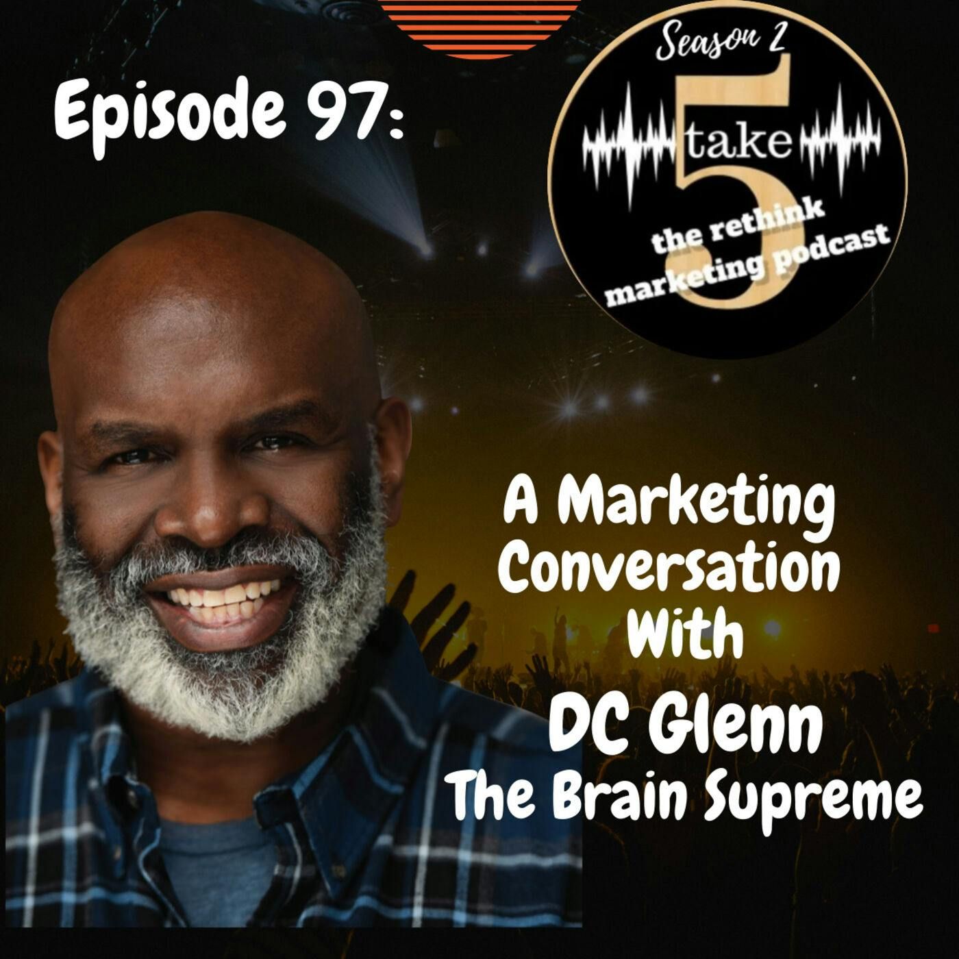 WHOOMP “Here it is” A Marketing Conversation with DC Glenn | The Brain Supreme