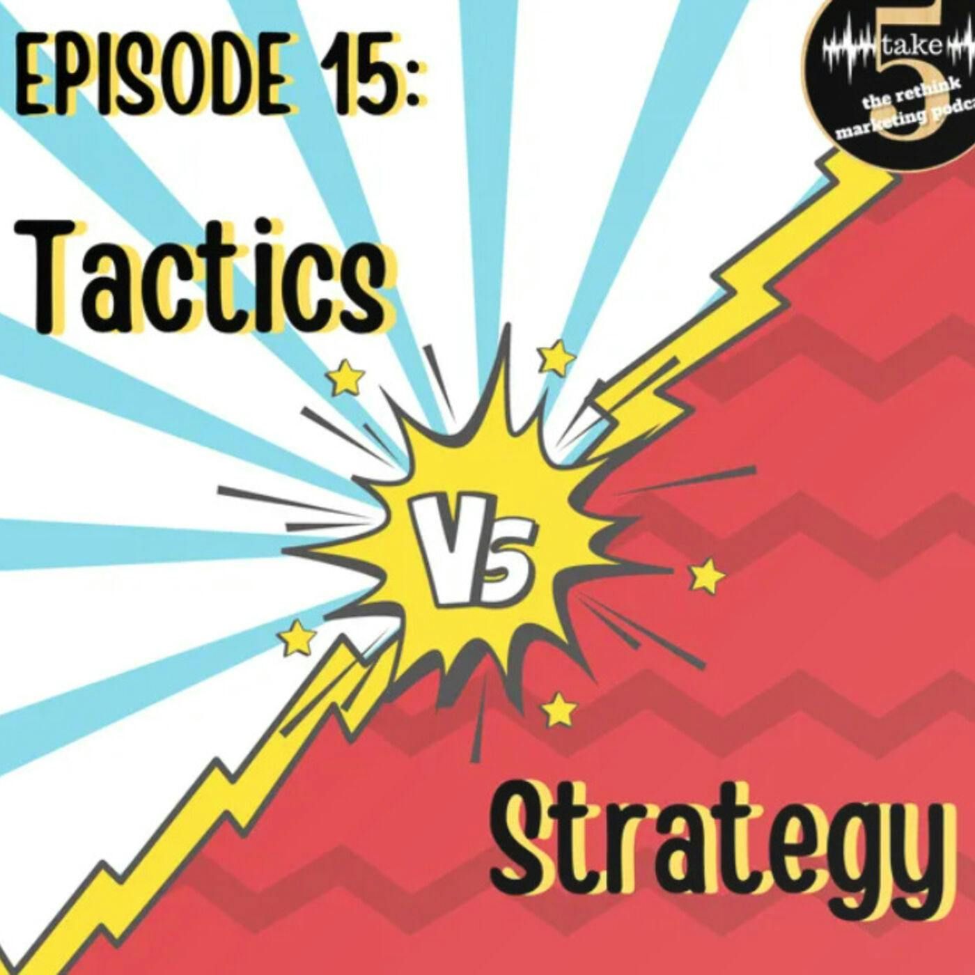 Tactics vs Strategy: Knowing the Difference