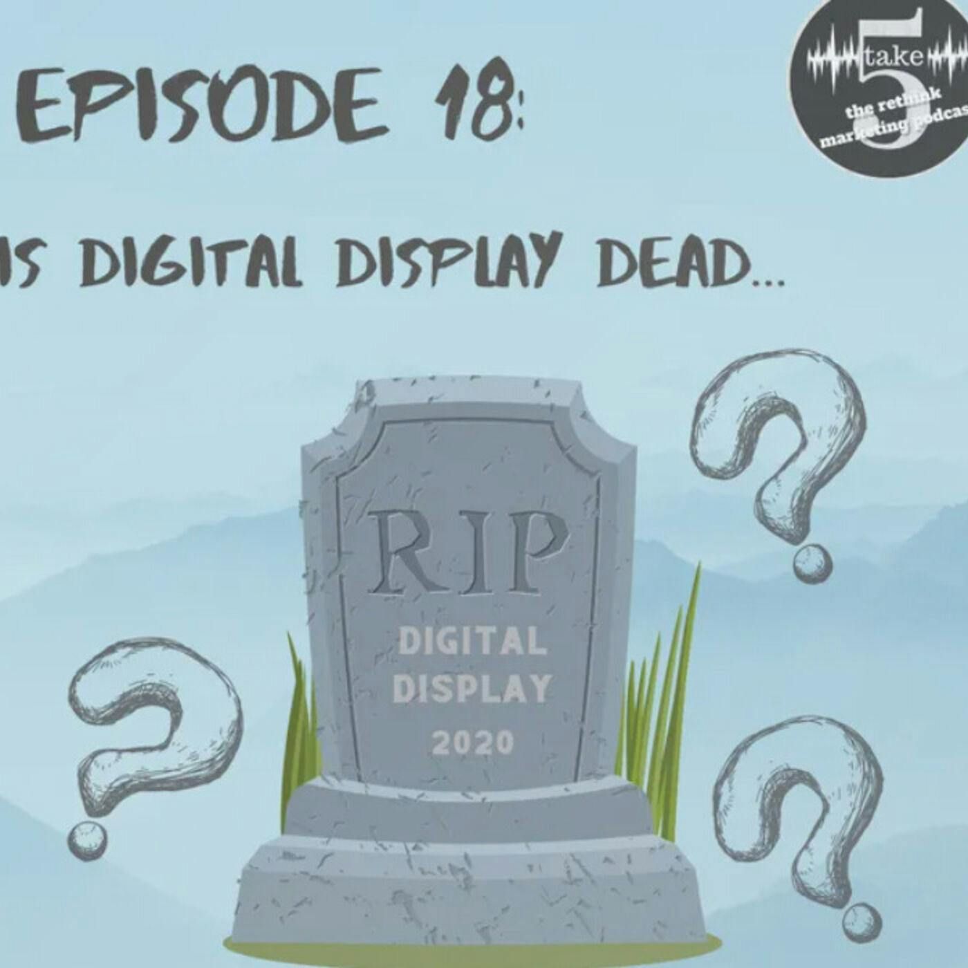 Digital Display is Dead… Will it Rise Again?