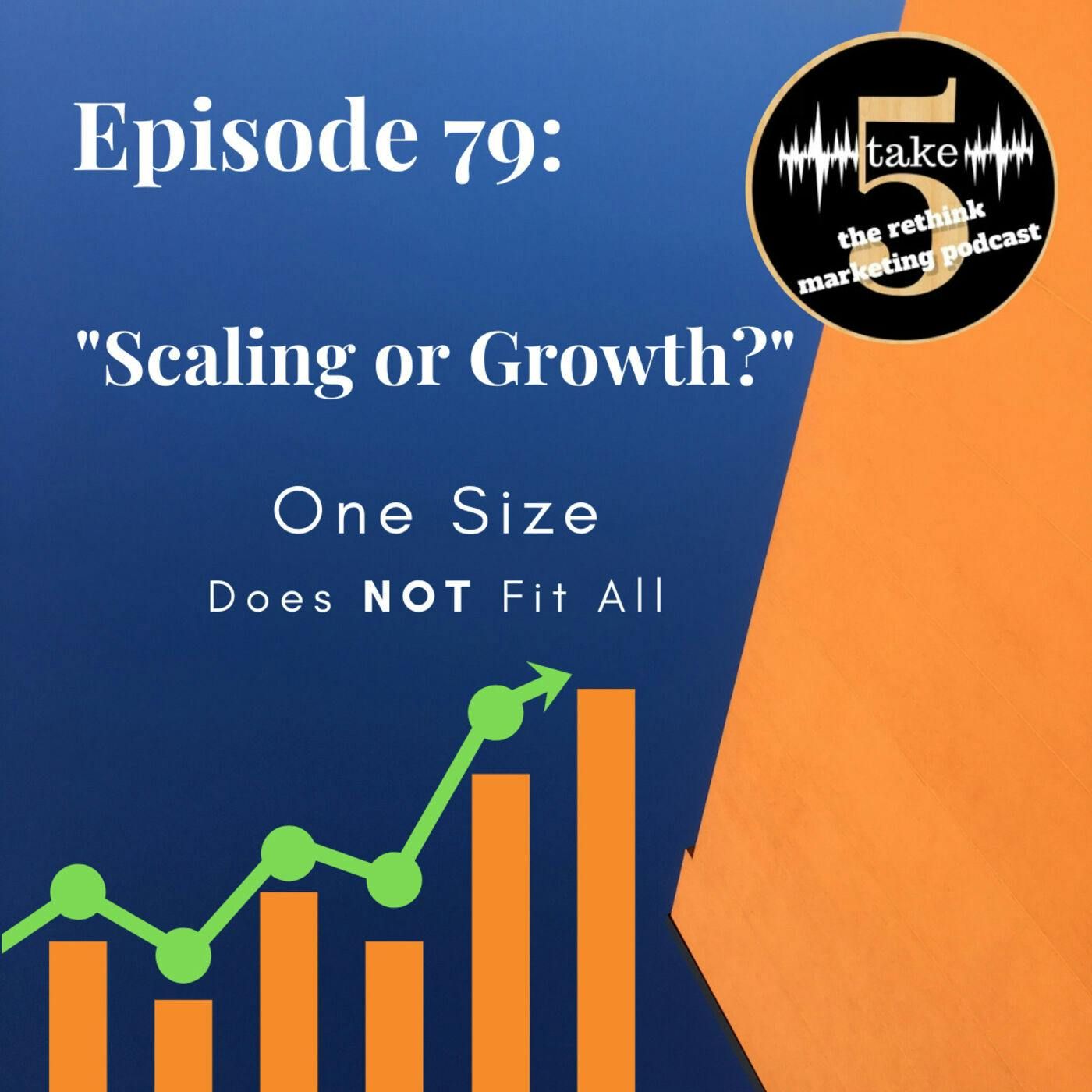Scale or Grow?      One Size Does NOT Fit All!