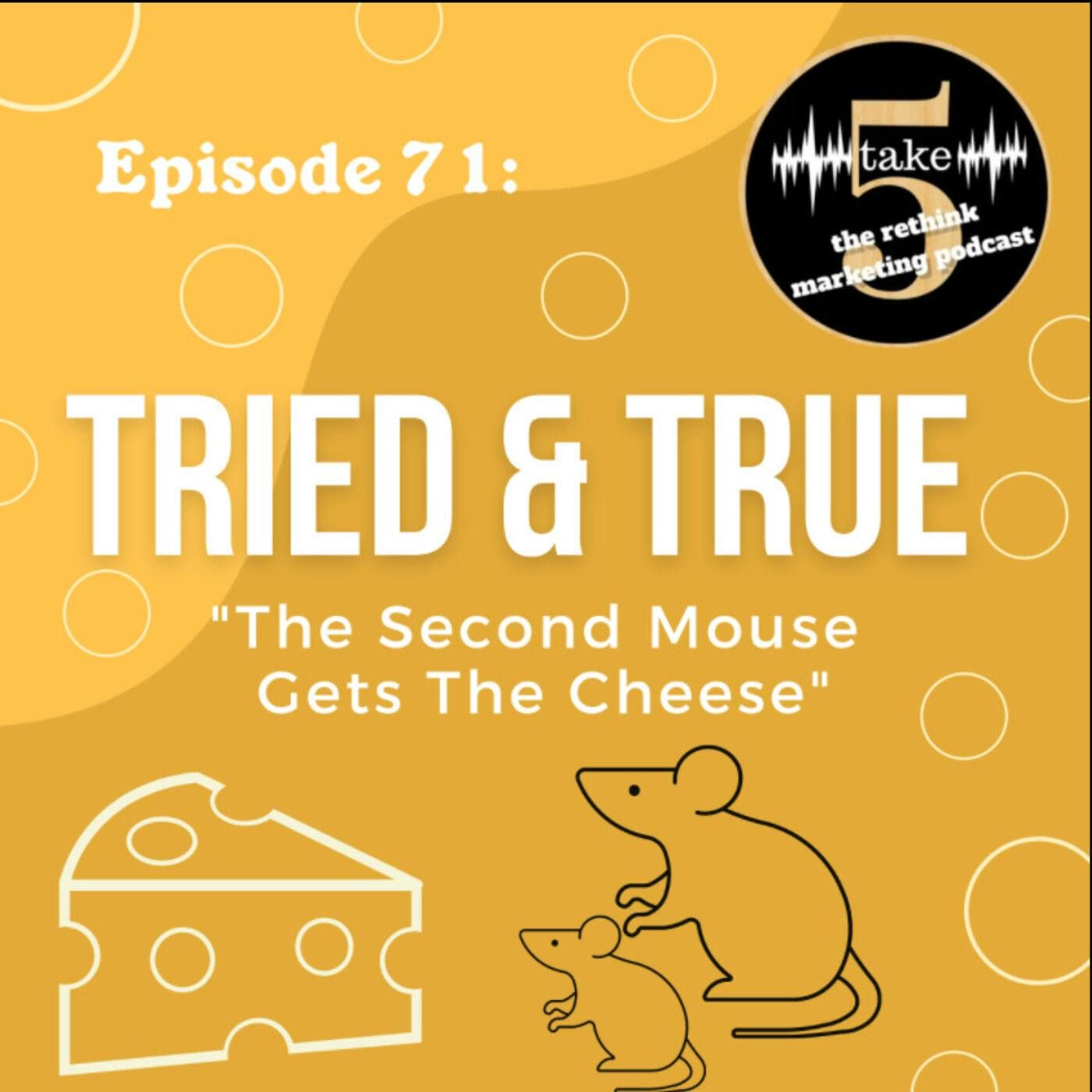 The Second Mouse Gets the Cheese