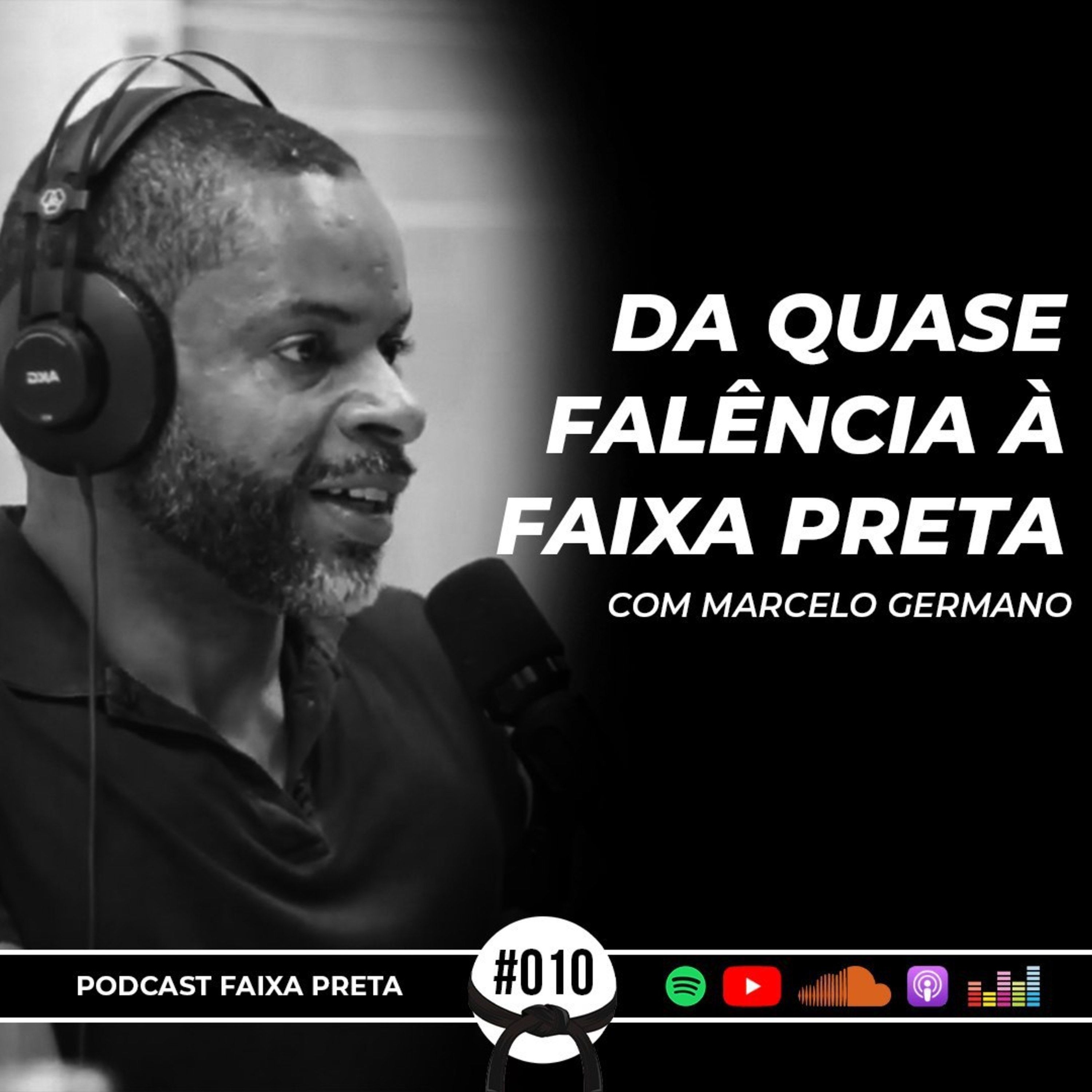 DA QUASE FALÊNCIA À FAIXA PRETA | C/ MARCELO GERMANO | PODCAST FAIXA PRETA #10 episode artwork