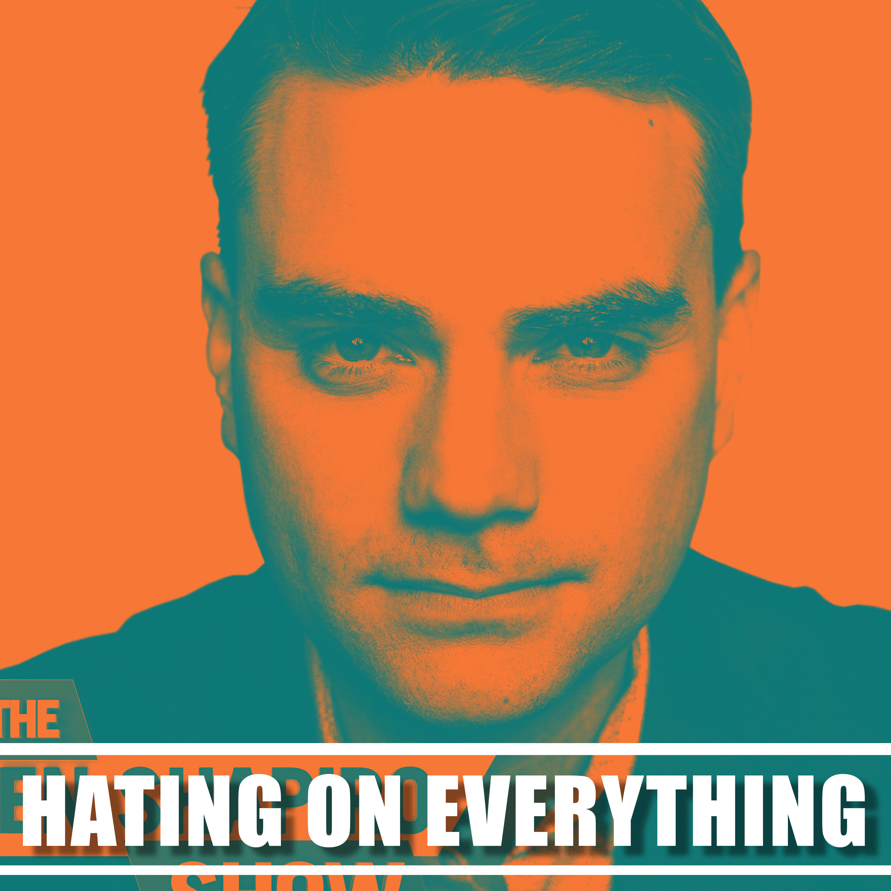 The Ben Shapiro Show | Hating On Everything #13