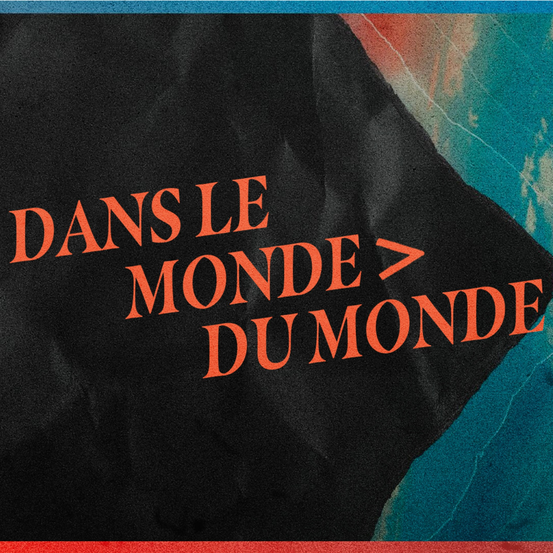 Dans le Monde> Du Monde (In the World > Of the World) episode artwork