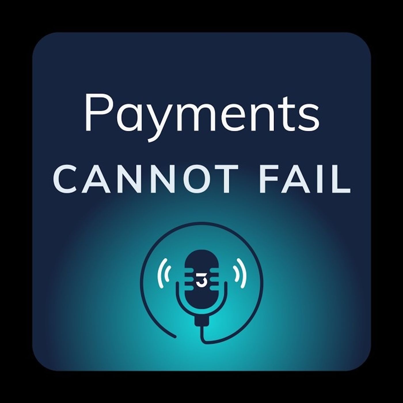 Logo of the podcast Payments Cannot Fail Podcast Payments Cannot Fail