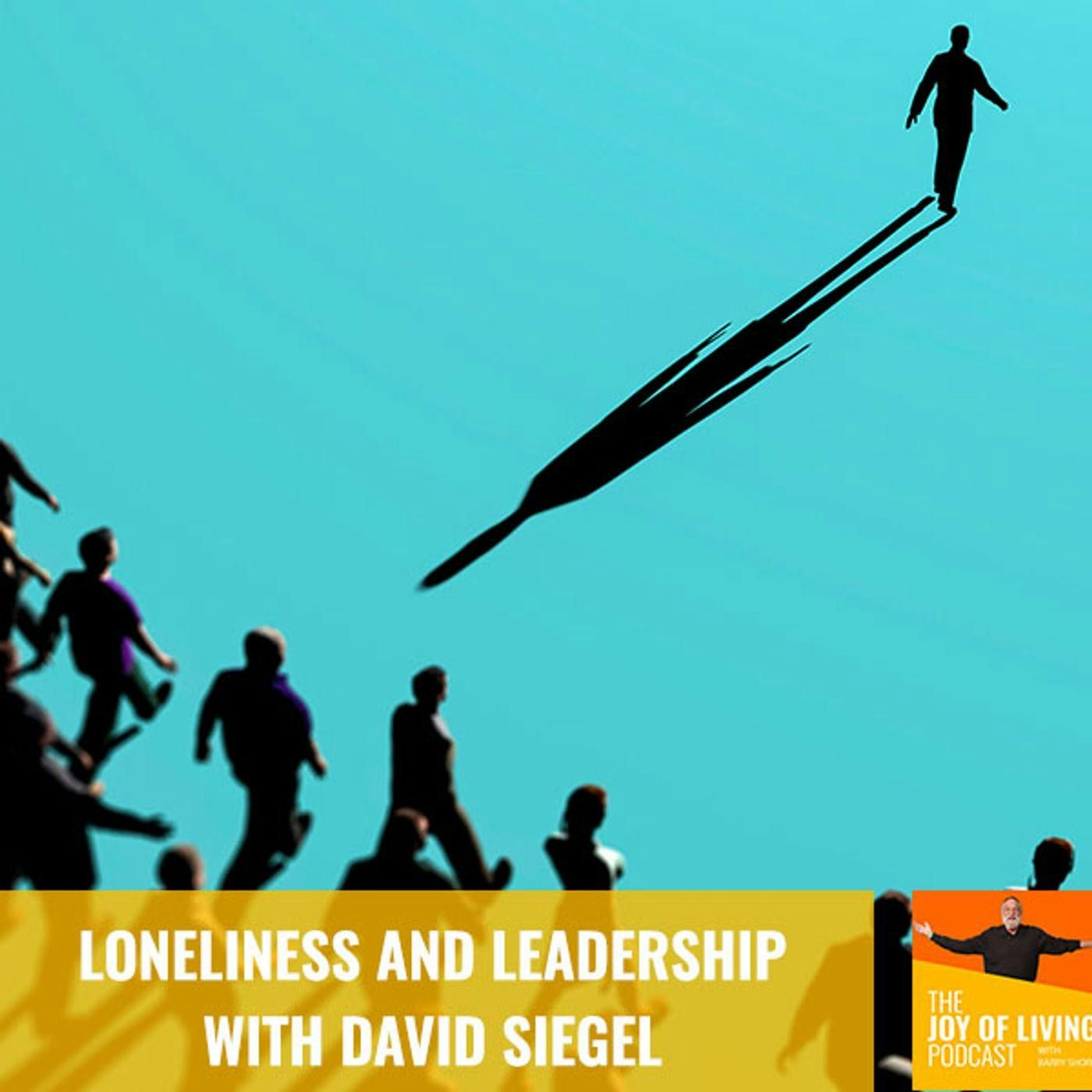 Loneliness And Leadership With David Siegel episode artwork