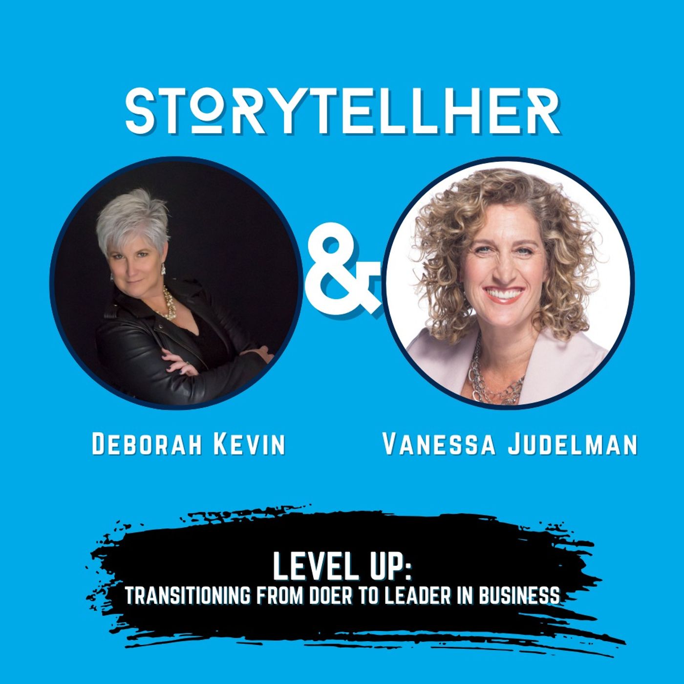55 - Vanessa Judelman - : Level Up: Transitioning from Doer to Leader in Business episode artwork