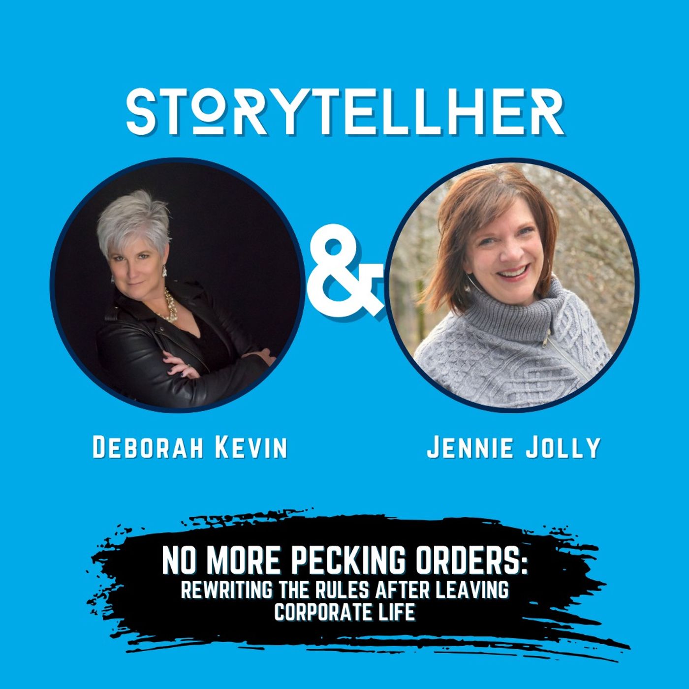 No More Pecking Orders: Rewriting the Rules After Leaving Corporate Life with Jennie Jolly | Ep, 88