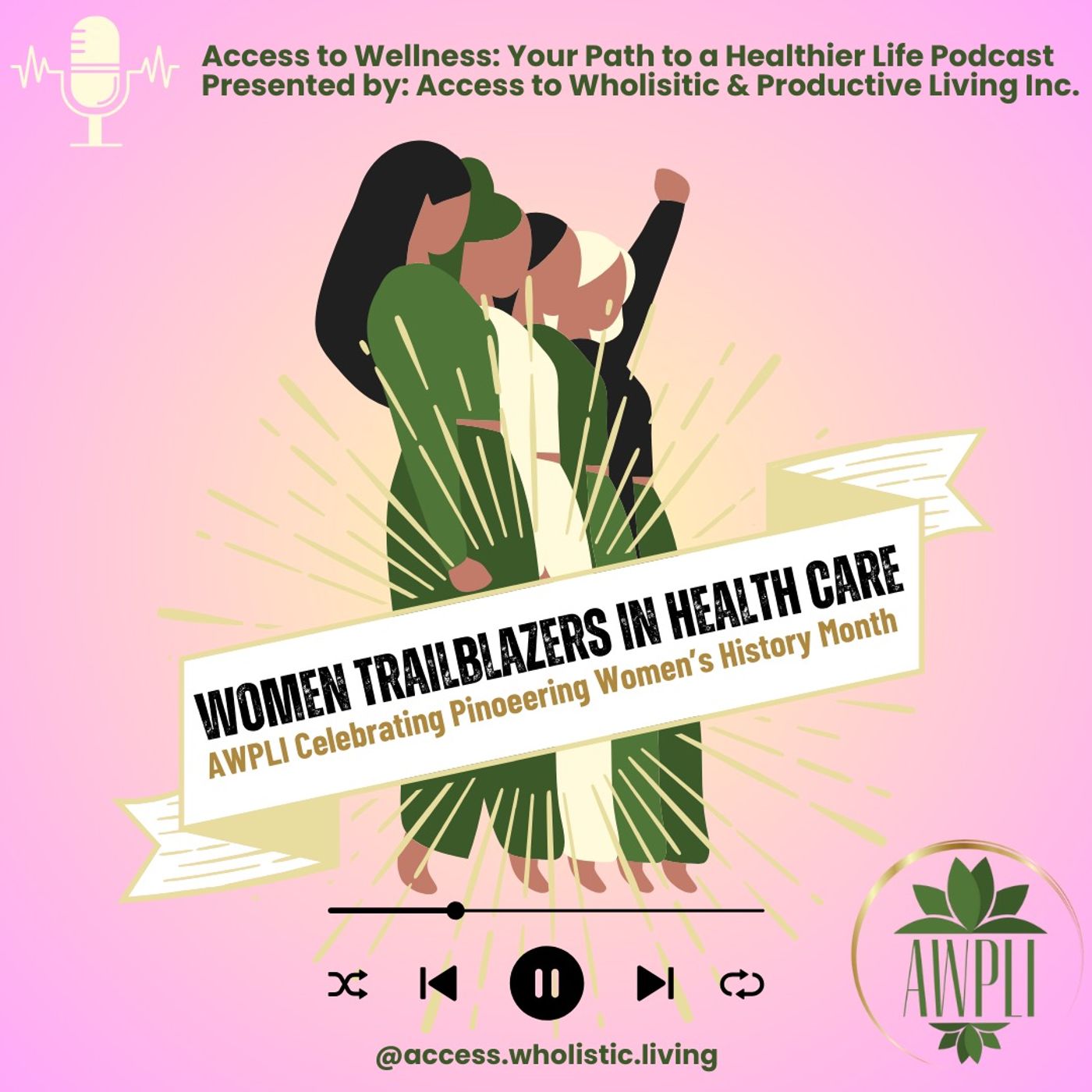 AWPLI Honor Trailblazers in Healthcare: Celebrating Women's AWPLI Honor Trailblazers in Healthcare: Celebrating Women's