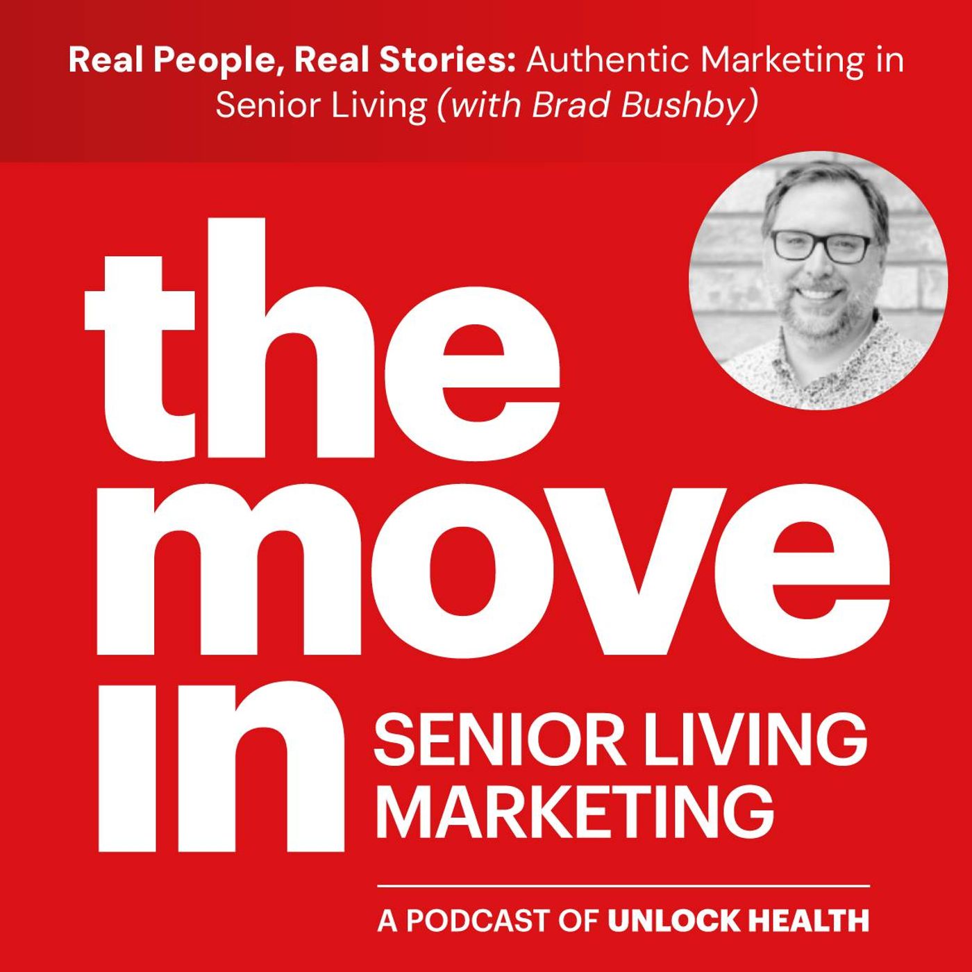 Real People, Real Stories: Authentic Marketing in Senior Living with Brad Bushby