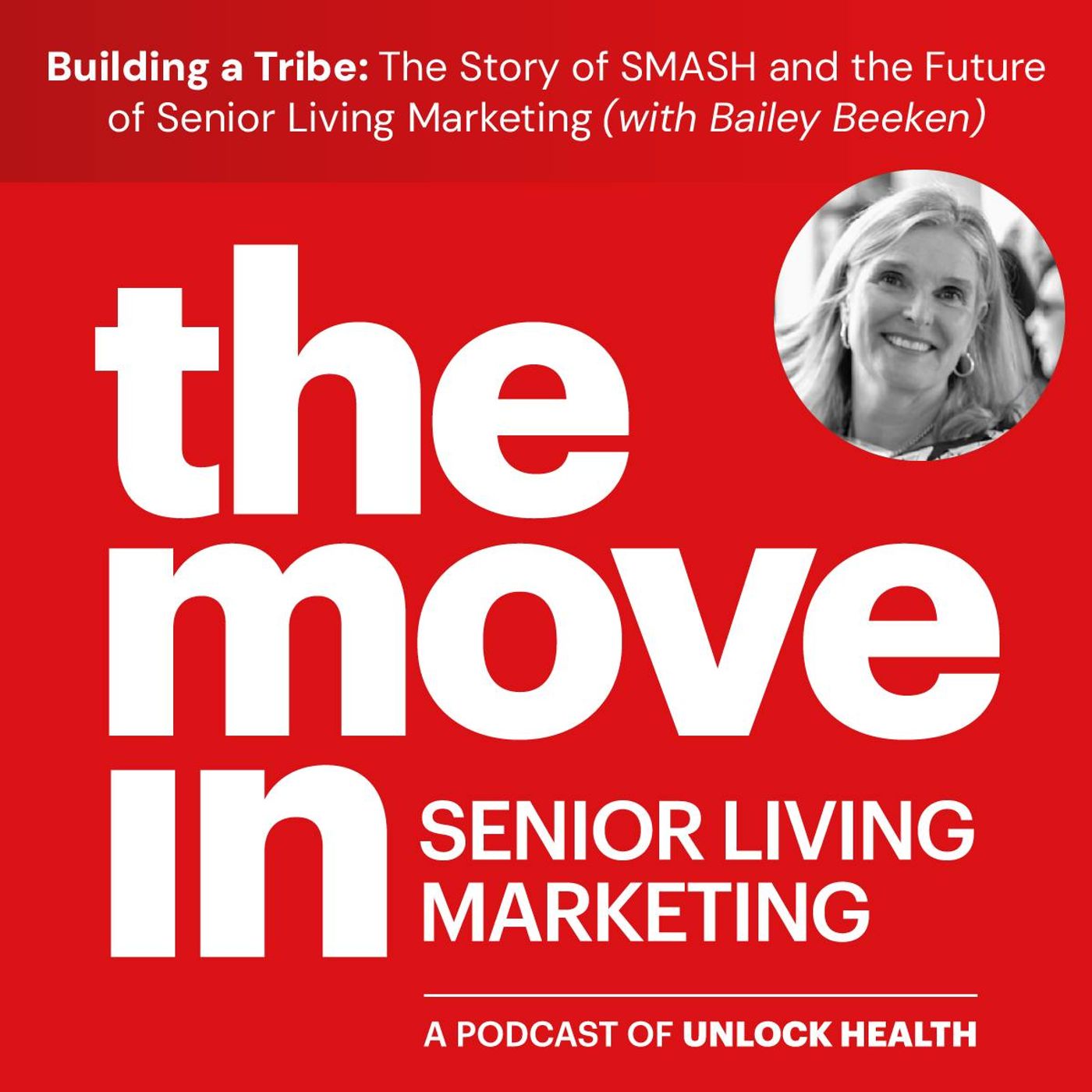 Building a Tribe: The Story of SMASH and the Future of Senior Living Marketing with Bailey Beeken