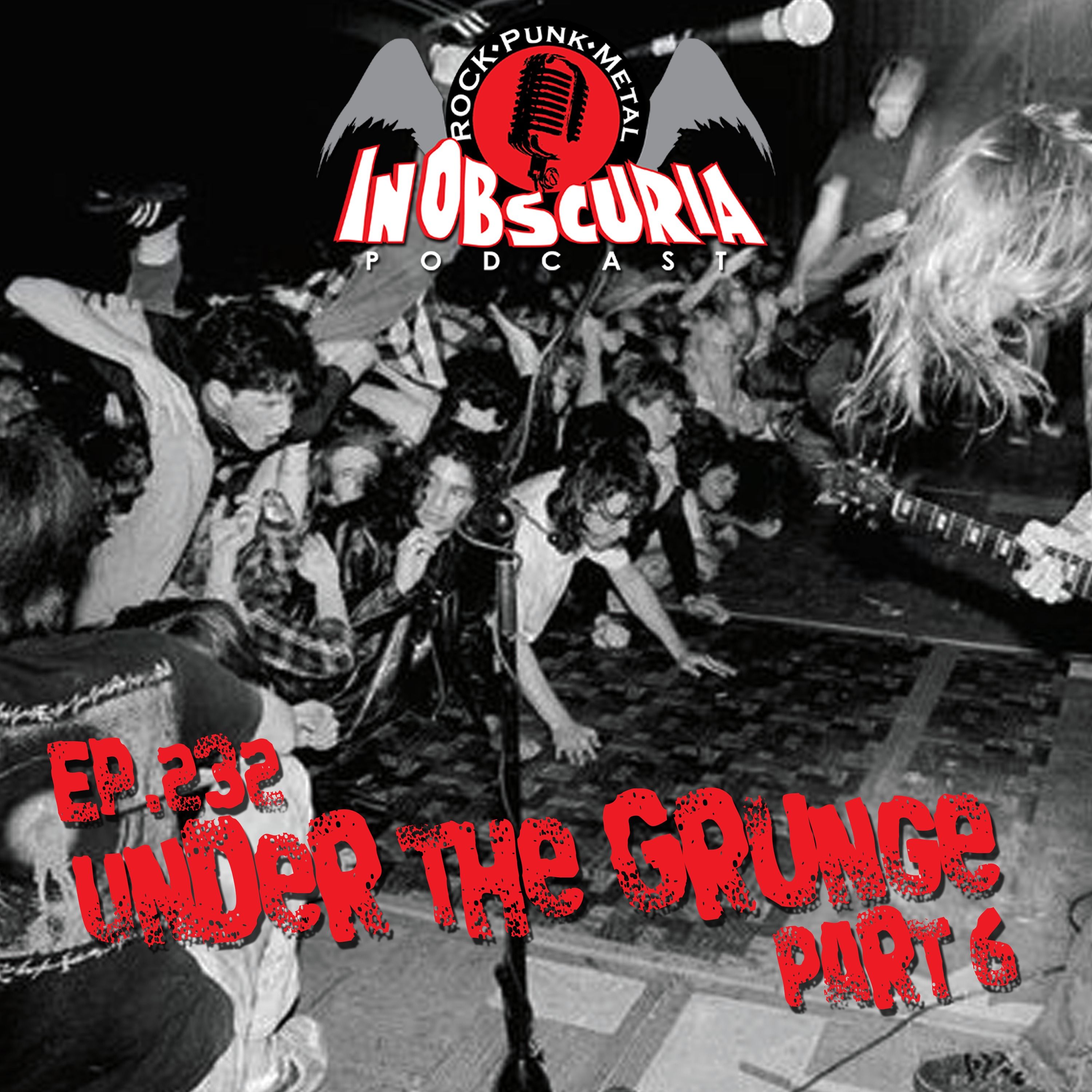 Ep. 232: Under The Grunge Part 6