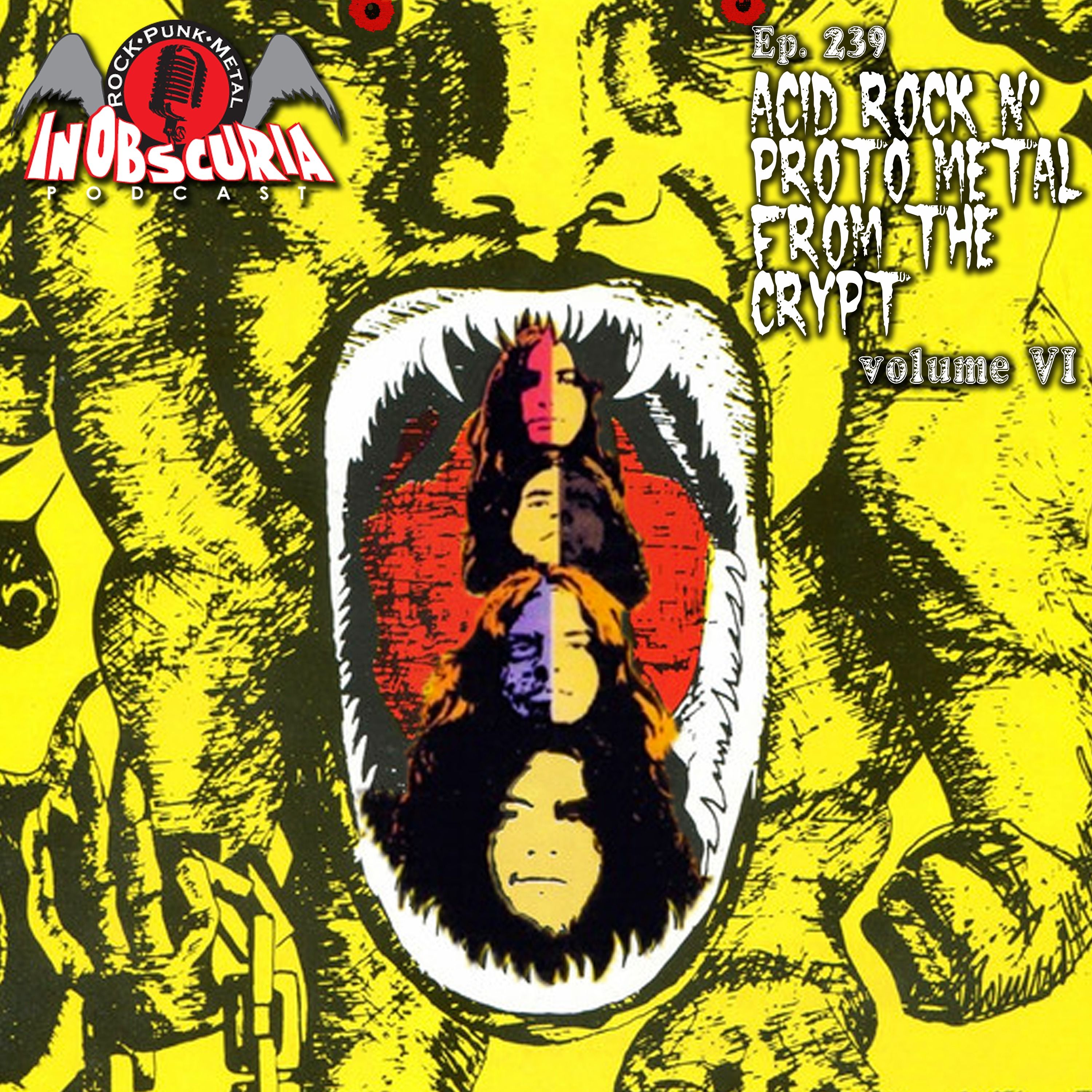 Ep. 239: Acid Rock n' Proto Metal From The Crypt - Vol. VI